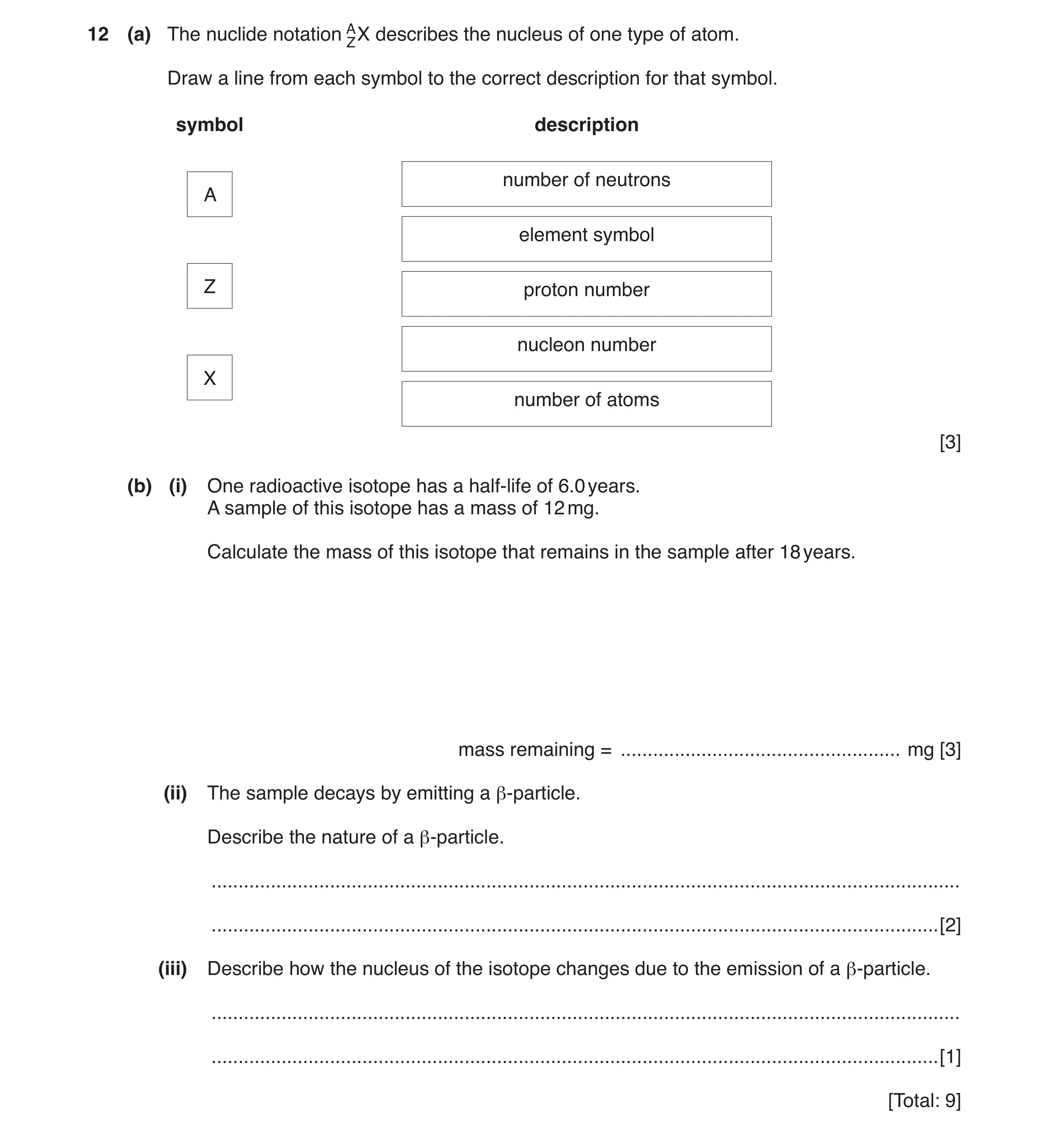 Question 46: (a) The nuclide notation AZ X describes the nucleus of one type of atom. Draw a line from each symbol to the correct description for that s…