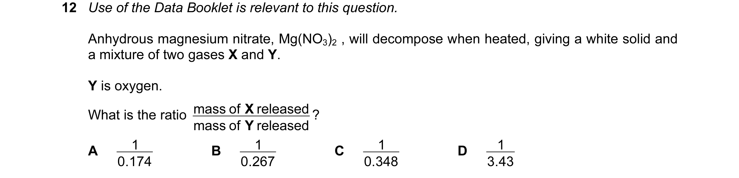 Question 72: Use of the Data Booklet is relevant to this question. Anhydrous magnesium nitrate, Mg(NO3)2 , will decompose when heated, giving a white so…