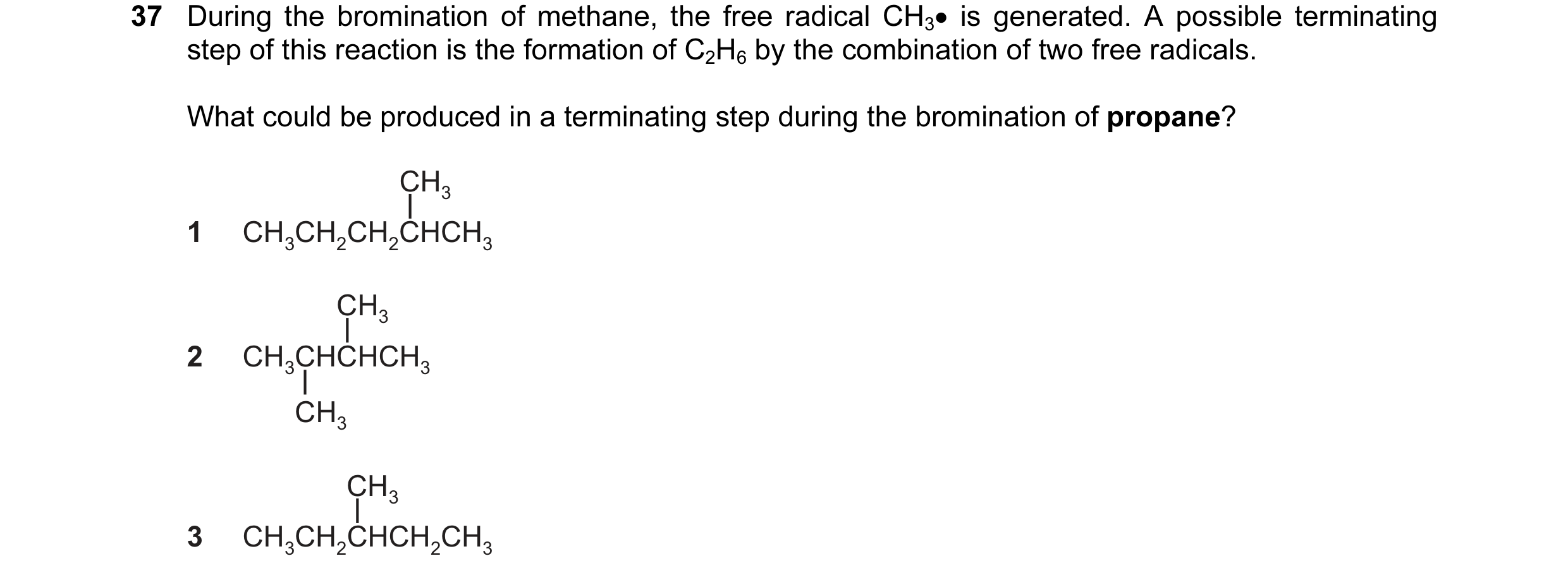 Question 42: During the bromination of methane, the free radical CH3• is generated. A possible terminating step of this reaction is the formation of C2H…