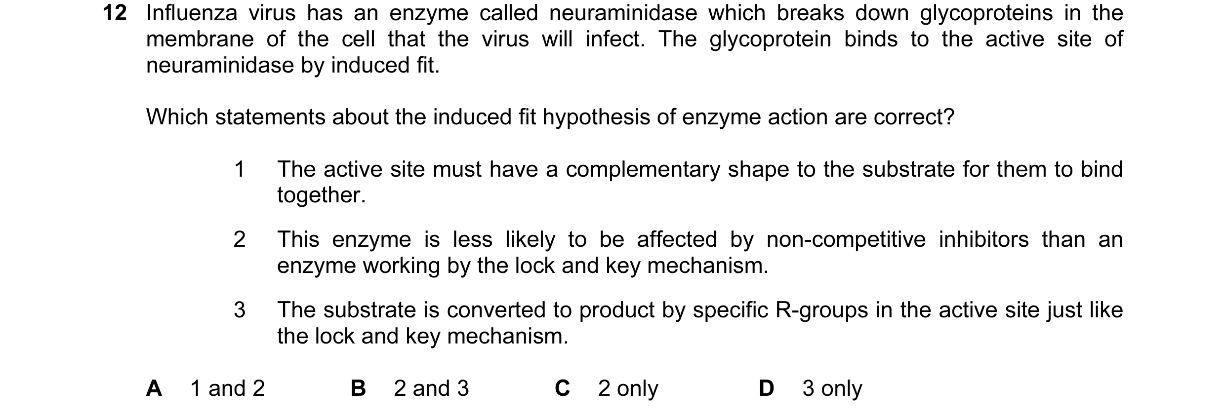 Question 37: Influenza virus has an enzyme called neuraminidase which breaks down glycoproteins in the membrane of the cell that the virus will infect. …