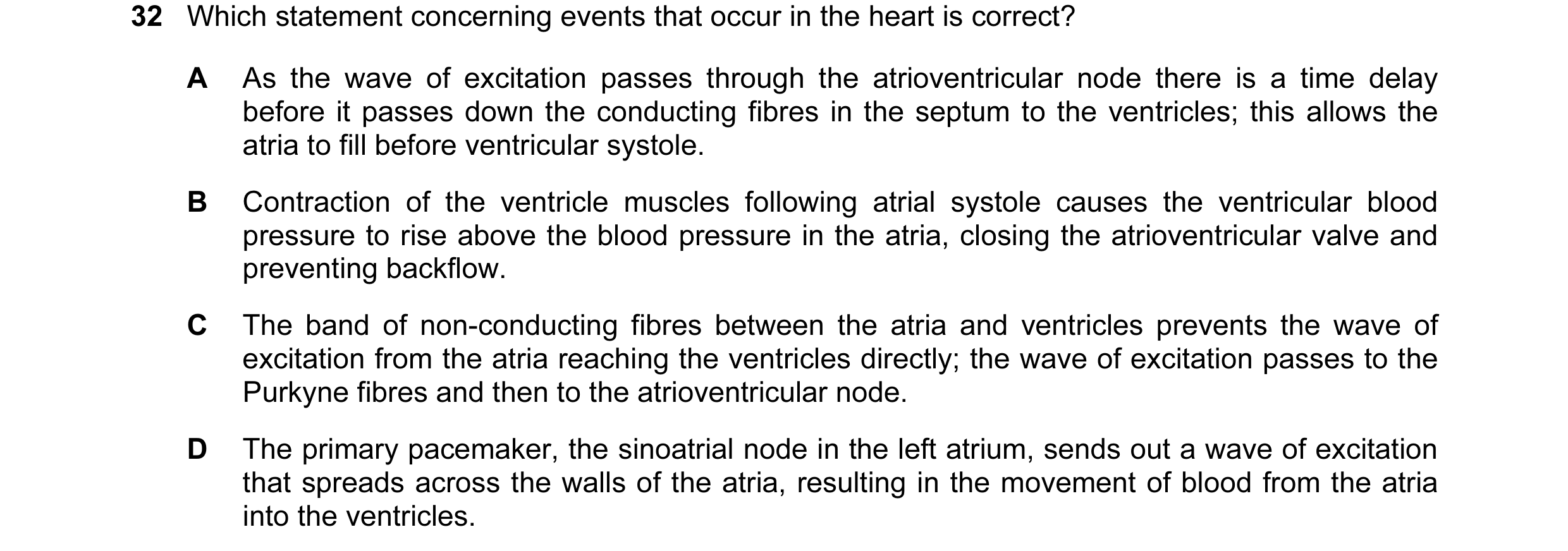 Question 62: Which statement concerning events that occur in the heart is correct? A As the wave of excitation passes through the atrioventricular node …