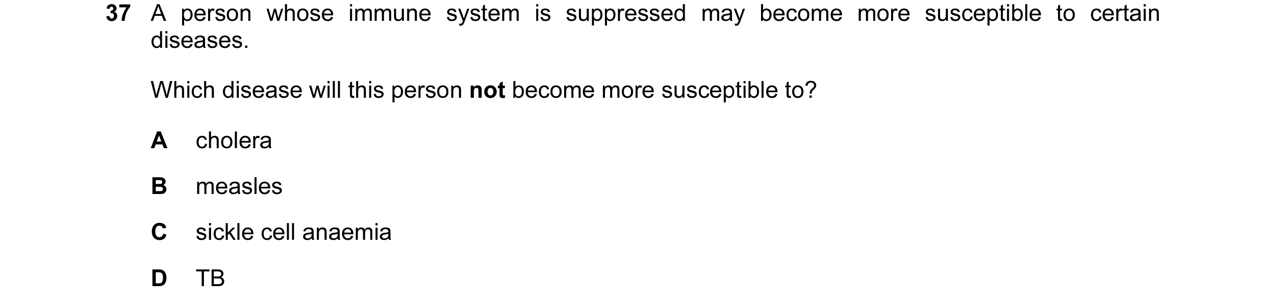 Question 72: A person whose immune system is suppressed may become more susceptible to certain diseases. Which disease will this person not become more …