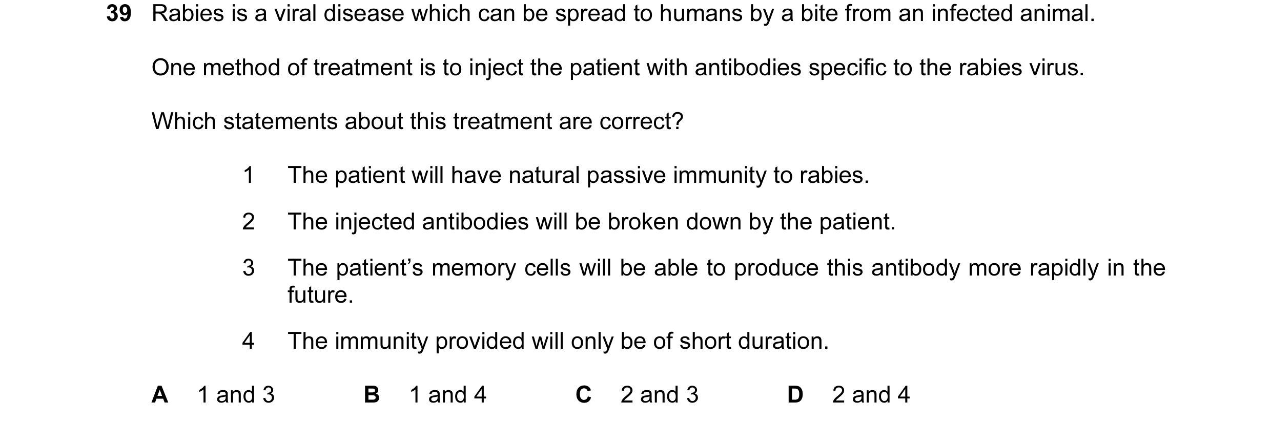 Question 61: Rabies is a viral disease which can be spread to humans by a bite from an infected animal. One method of treatment is to inject the patient…