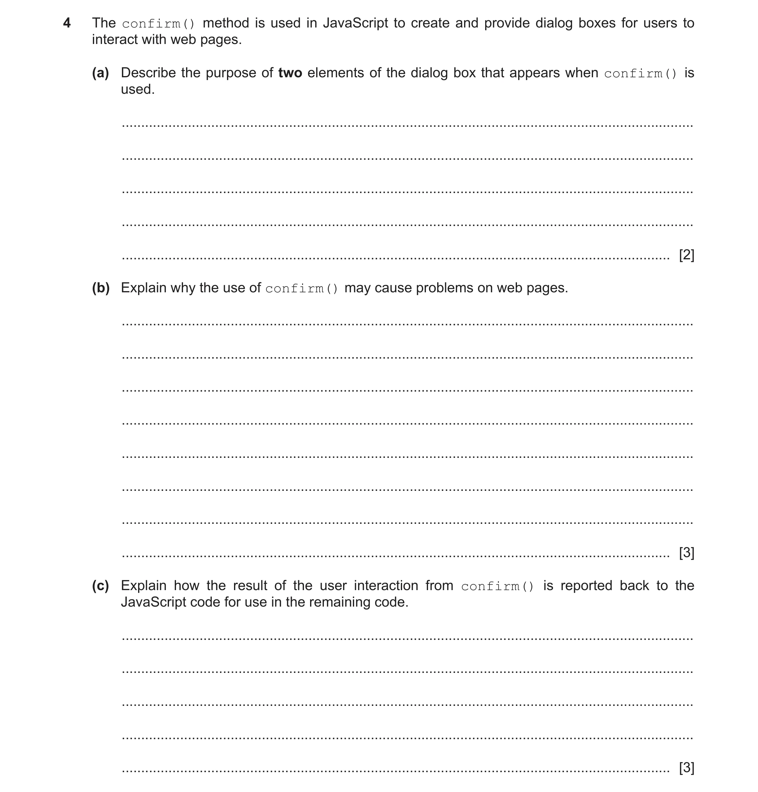 Question 42: The confirm() method is used in JavaScript to create and provide dialog boxes for users to interact with web pages. (a) Describe the purpos…