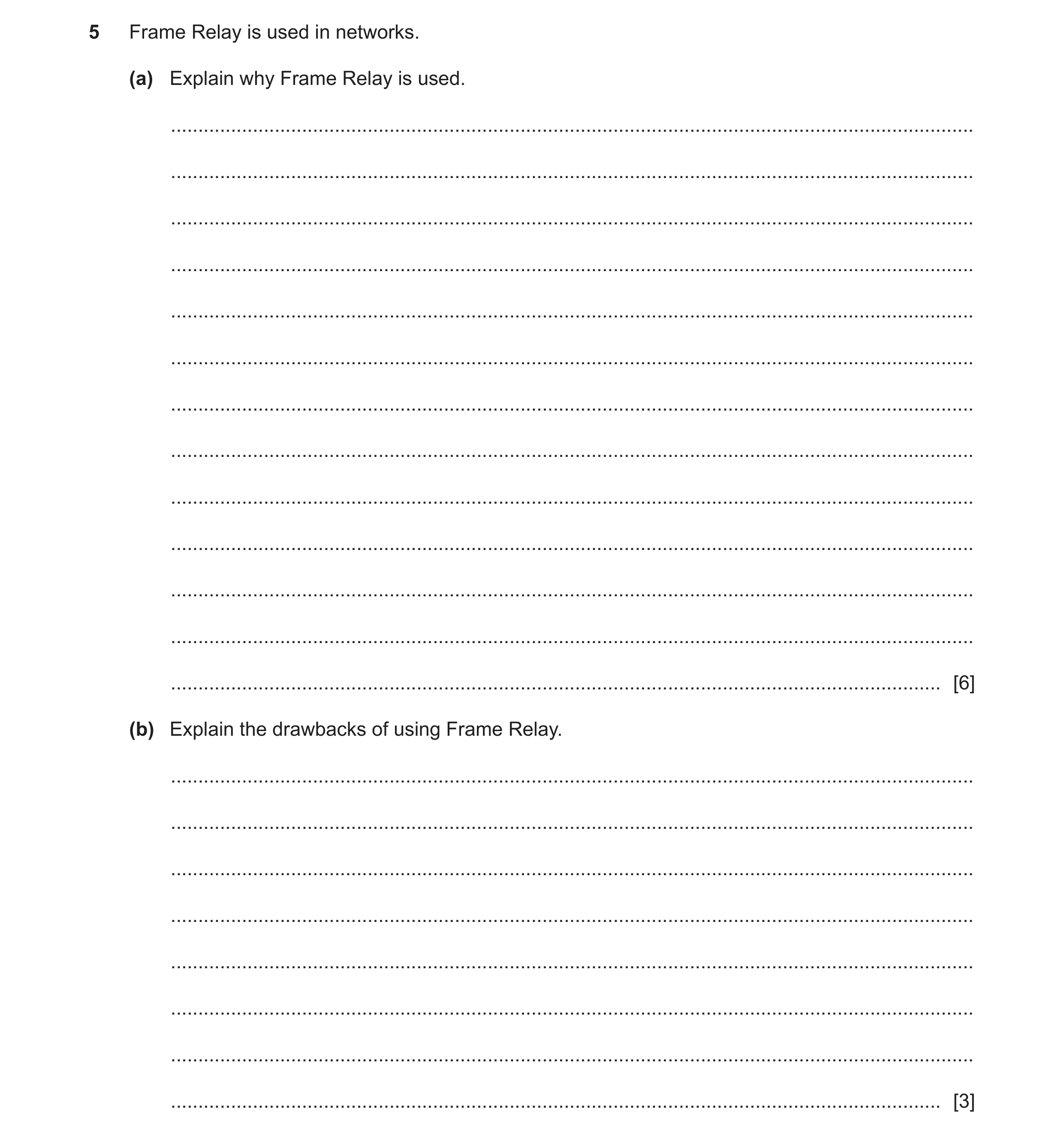 Question 32: Frame Relay is used in networks. (a) Explain why Frame Relay is used. .....................................................................…