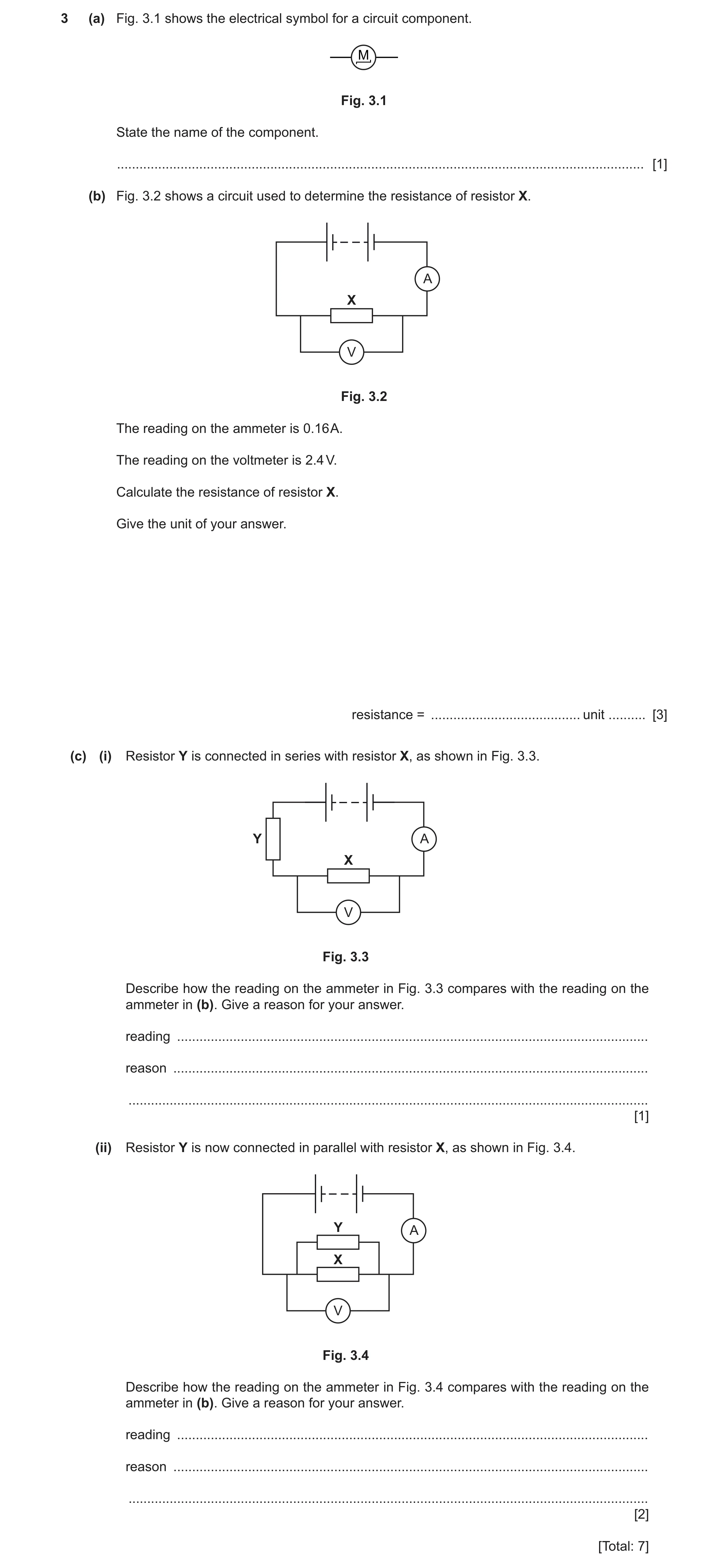 Question 51: (a) Fig. 3.1 shows the electrical symbol for a circuit component. M Fig. 3.1 State the name of the component. .............................…