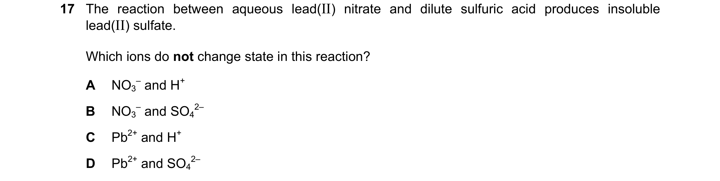 Question 22: The reaction between aqueous lead(II) nitrate and dilute sulfuric acid produces insoluble lead(II) sulfate. Which ions do not change state …