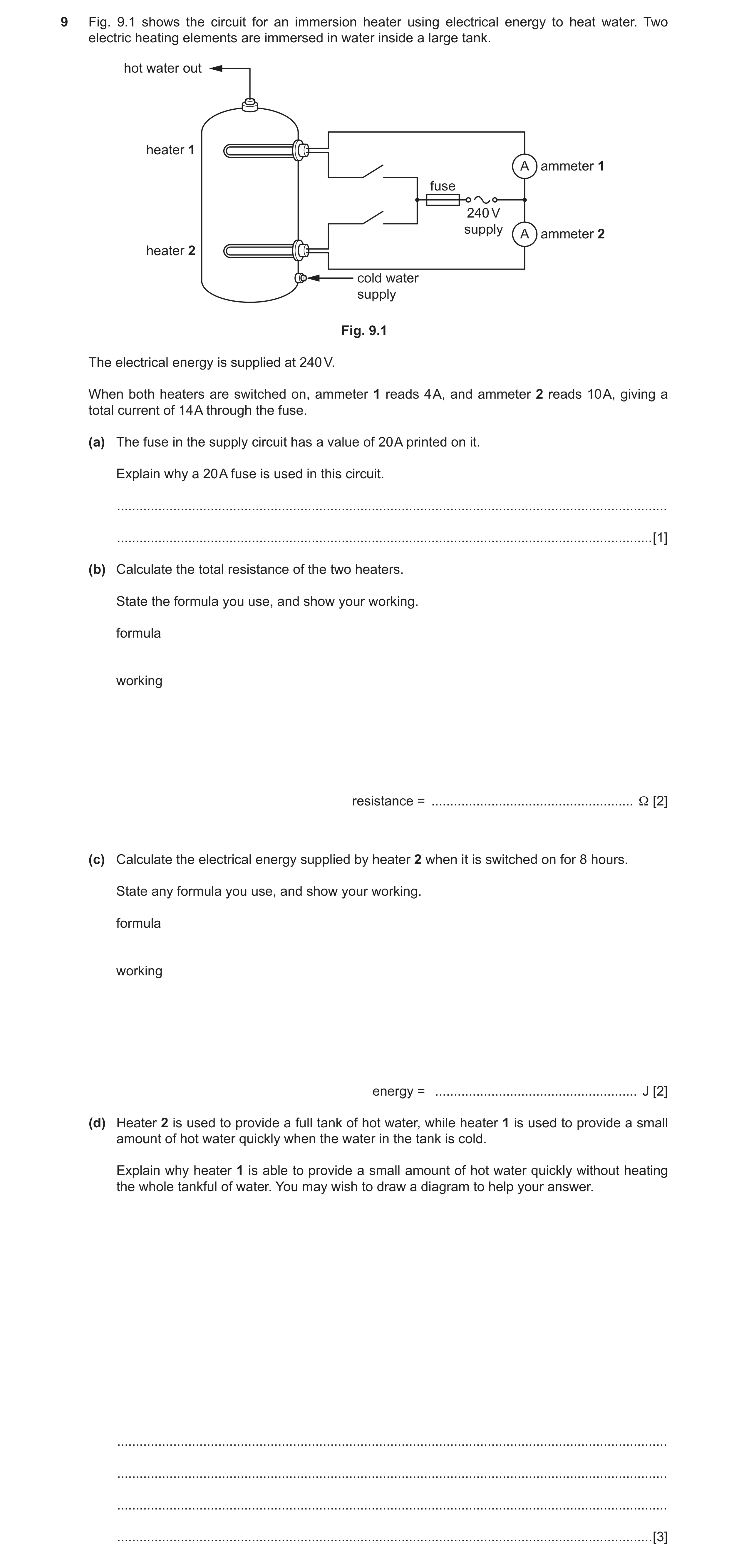 Question 7: Fig. 9.1 shows the circuit for an immersion heater using electrical energy to heat water. Two electric heating elements are immersed in wat…