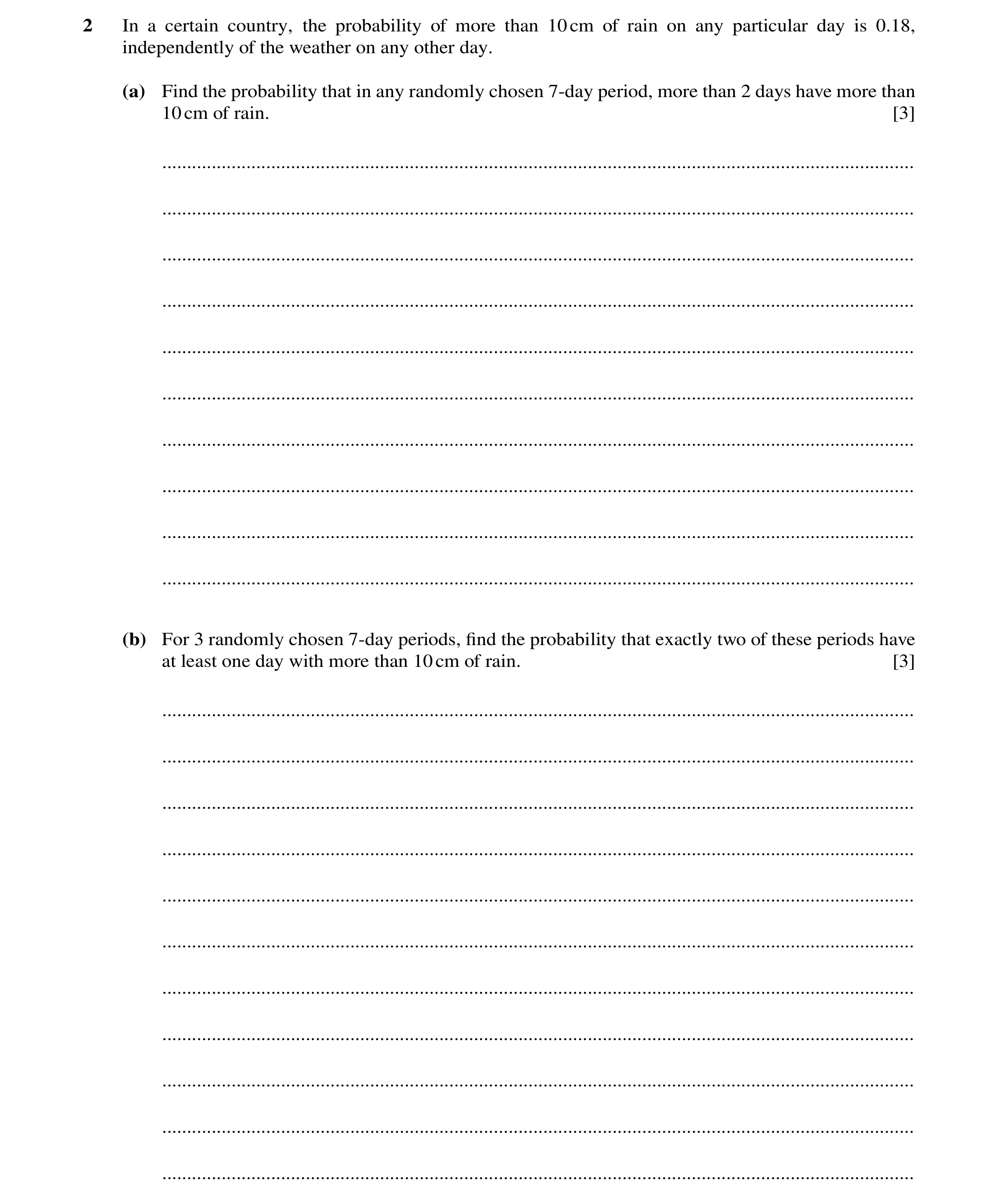 Question 39: In a certain country, the probability of more than 10cm of rain on any particular day is 0.18, independently of the weather on any other da…