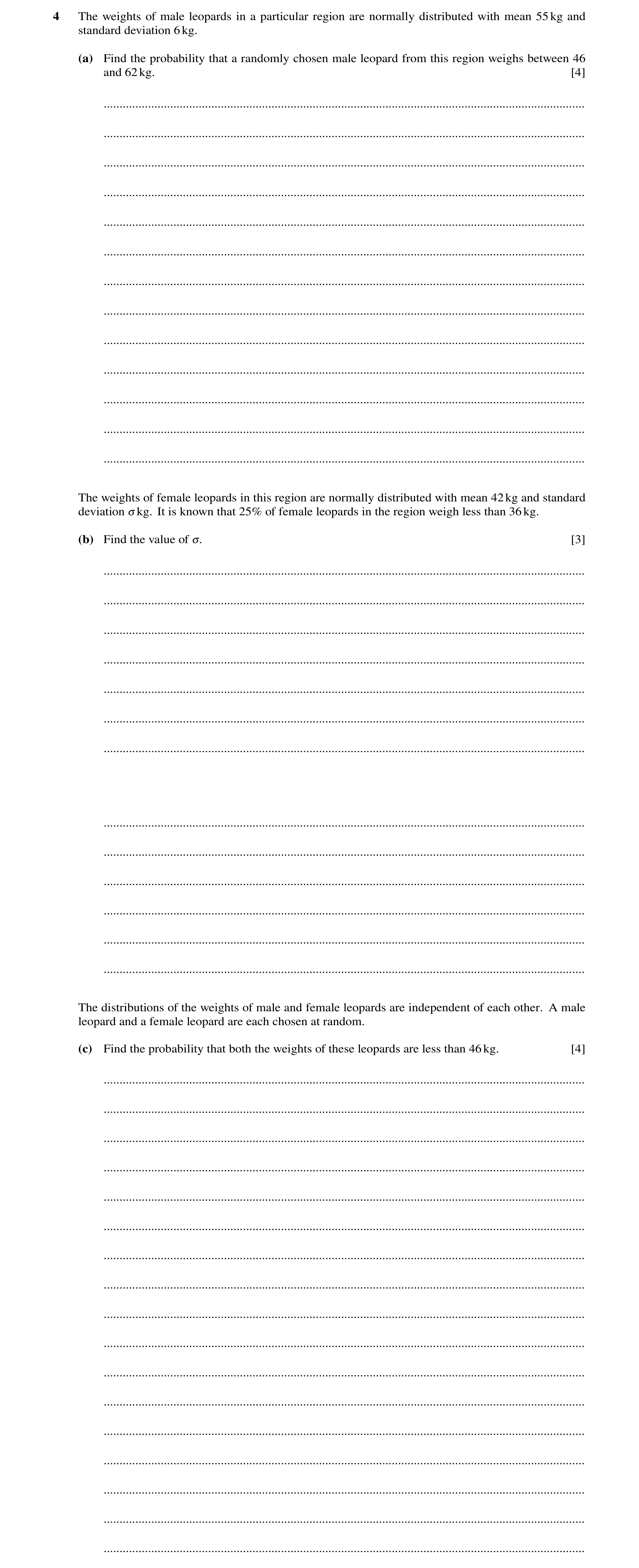 Question 40: The weights of male leopards in a particular region are normally distributed with mean 55kg and standard deviation 6kg. (a) Find the probab…