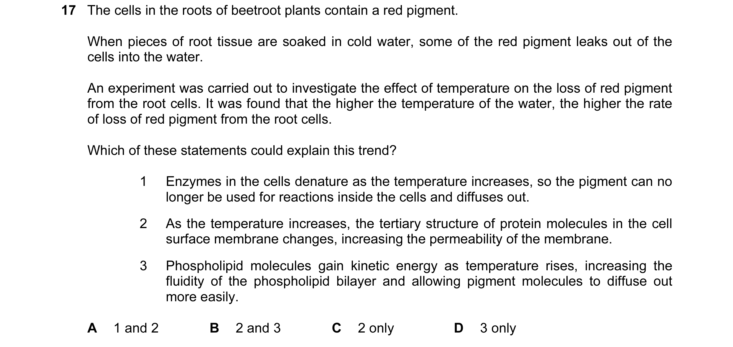 Question 118: The cells in the roots of beetroot plants contain a red pigment. When pieces of root tissue are soaked in cold water, some of the red pigme…