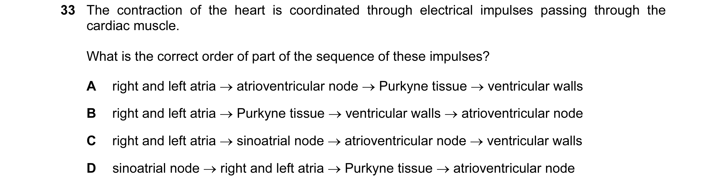 Question 66: The contraction of the heart is coordinated through electrical impulses passing through the cardiac muscle. What is the correct order of pa…