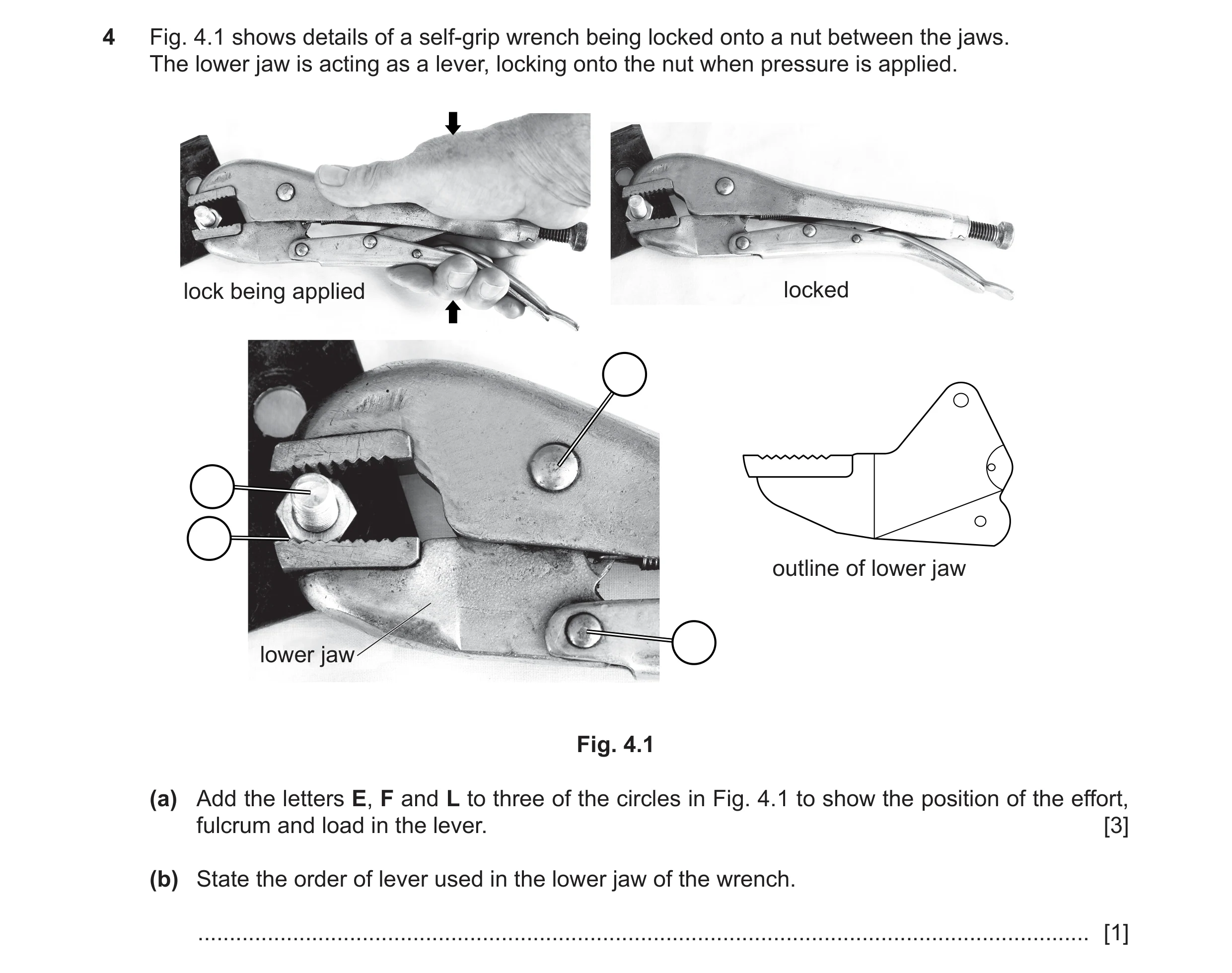 Question 73: Fig. 4.1 shows details of a self-grip wrench being locked onto a nut between the jaws. The lower jaw is acting as a lever, locking onto the…