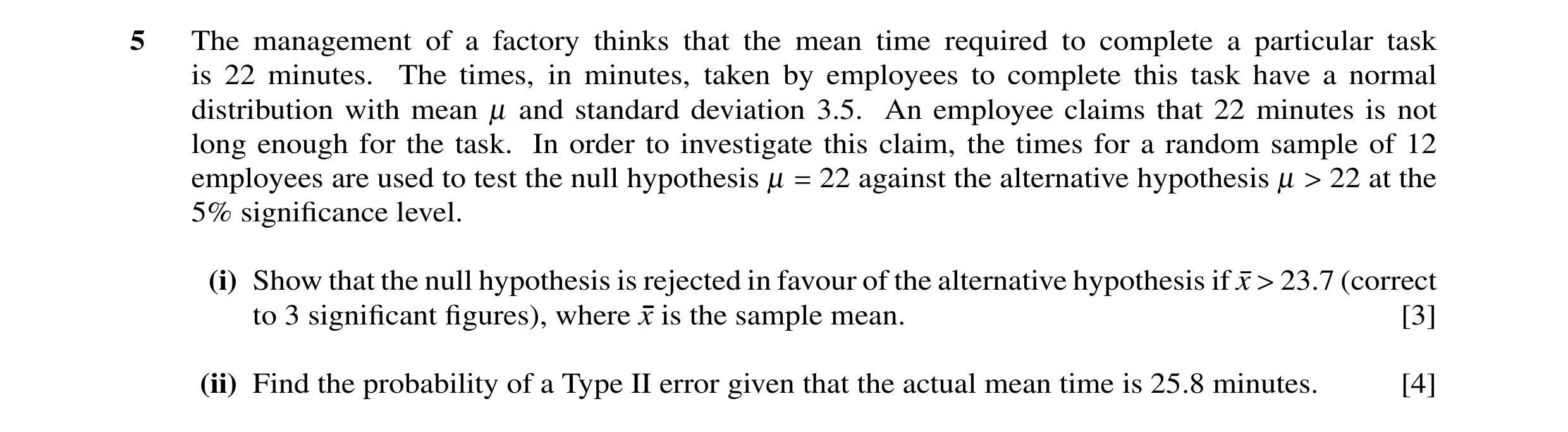 Question 18: The management of a factory thinks that the mean time required to complete a particular task is 22 minutes. The times, in minutes, taken by…