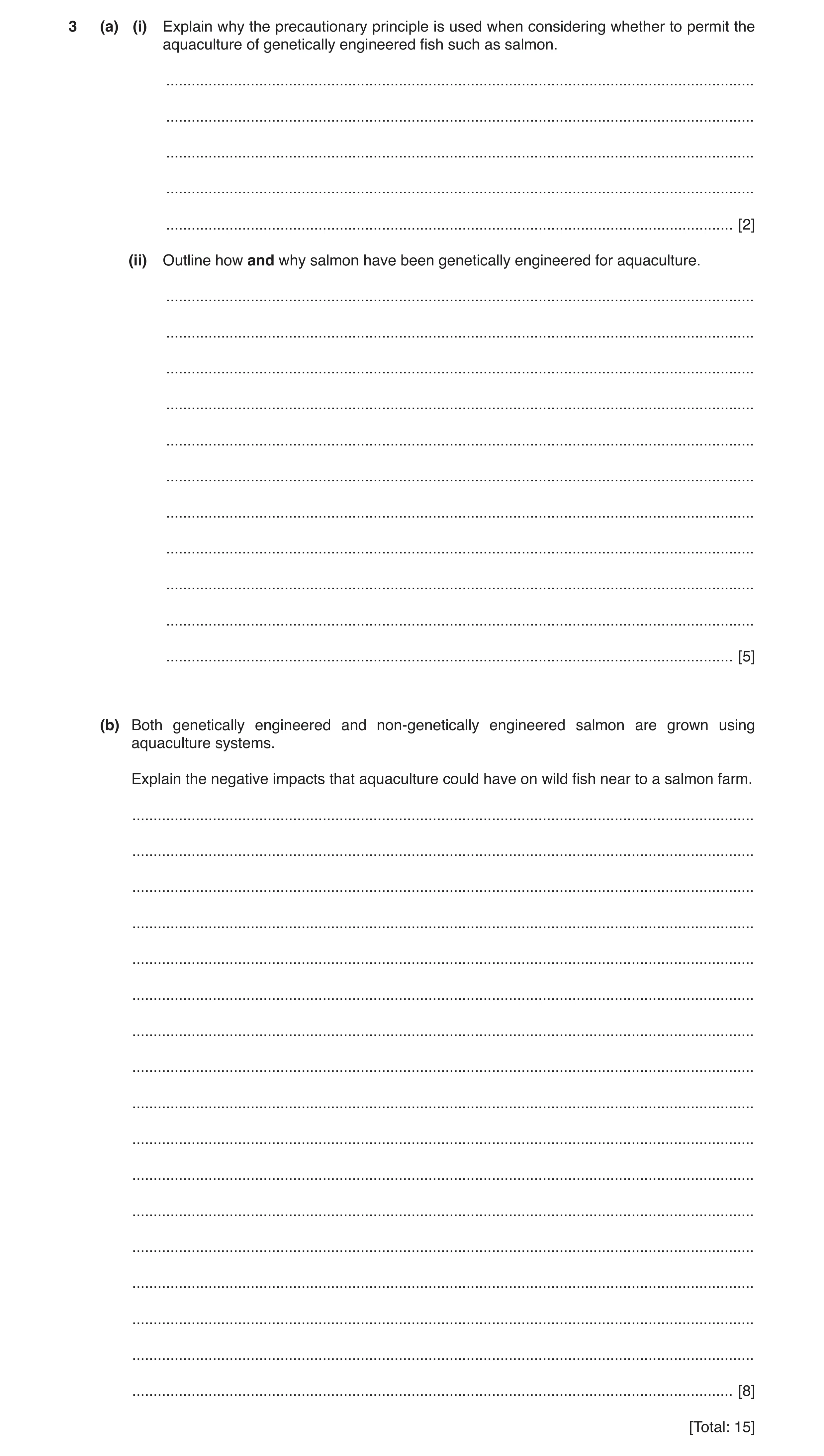 Question 2: (a) (i) Explain why the precautionary principle is used when considering whether to permit the aquaculture of genetically engineered fish s…