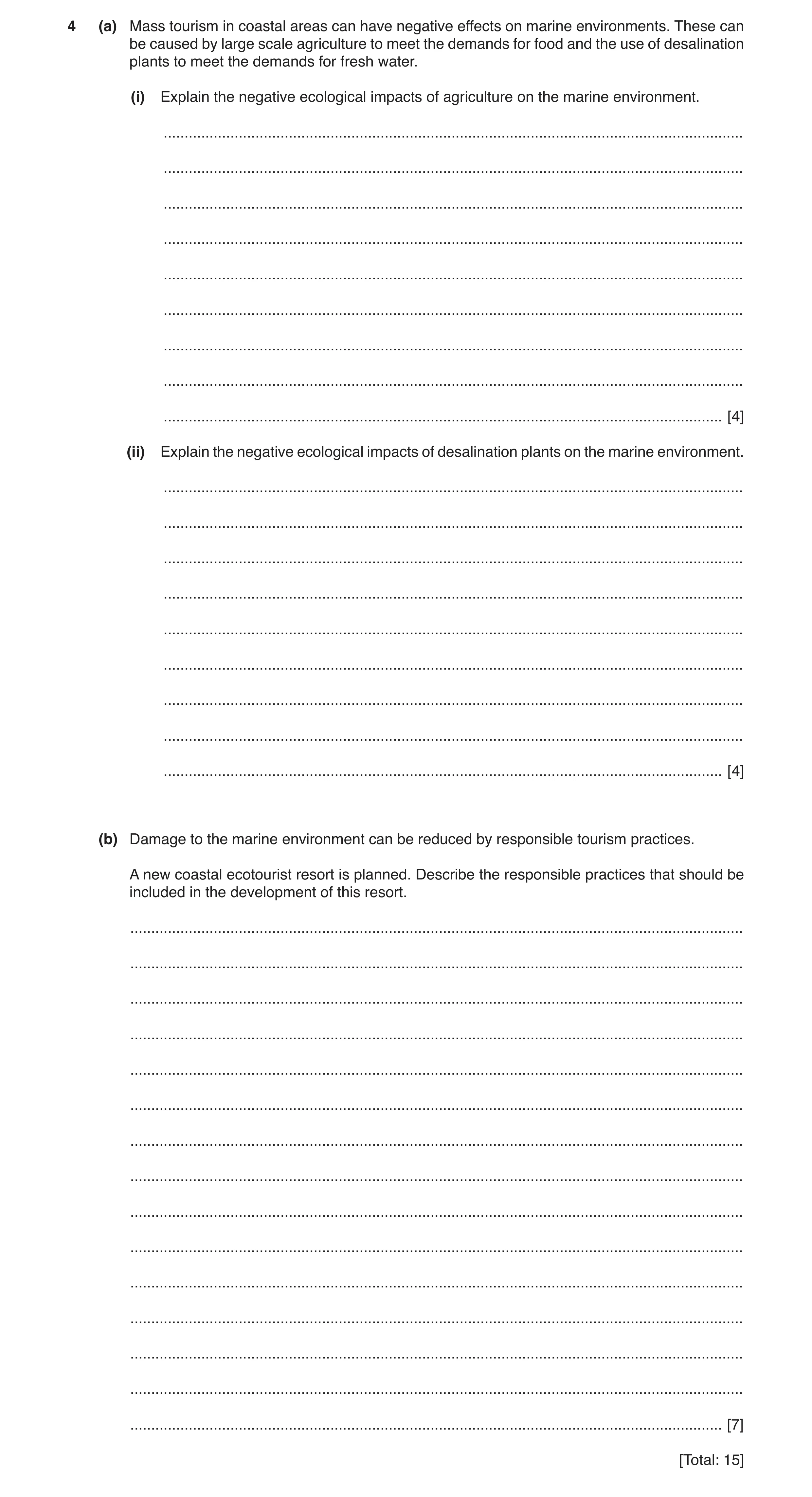 Question 3: (a) Mass tourism in coastal areas can have negative effects on marine environments. These can be caused by large scale agriculture to meet …