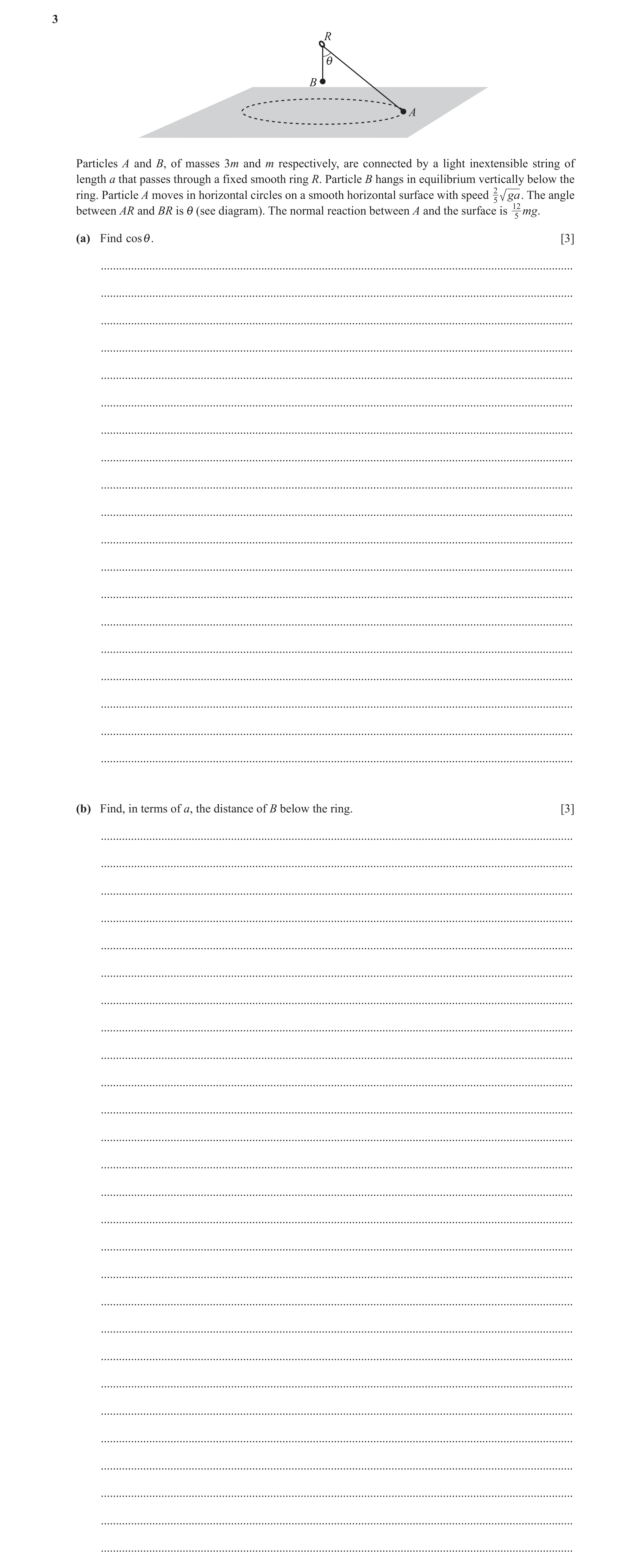Question 17: R i B A Particles A and B, of masses 3m and m respectively, are connected by a light inextensible string of length a that passes through a …