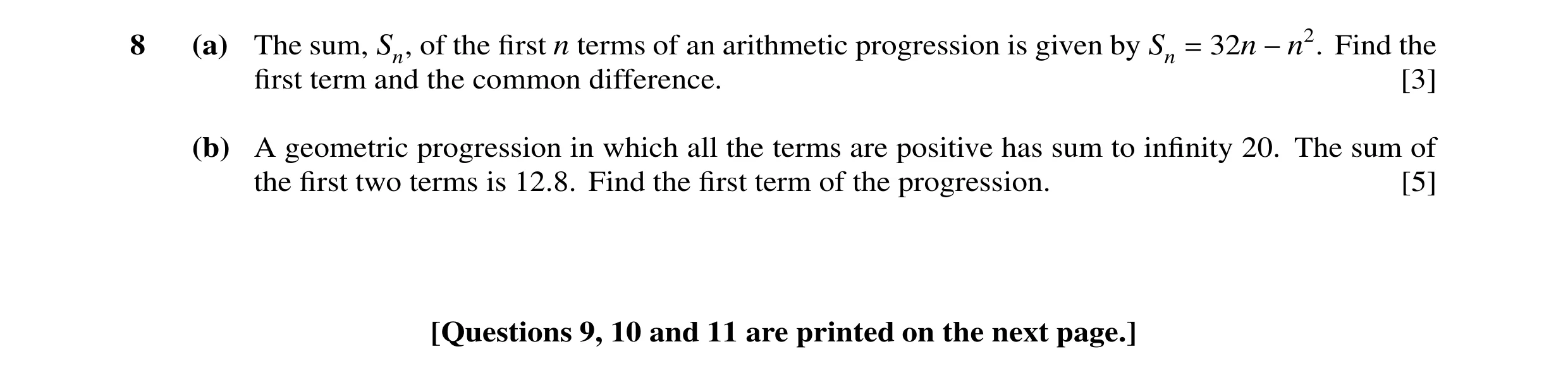 Question 28: (a) The sum, Sn, of the first n terms of an arithmetic progression is given by Sn = 32n −n2. Find the first term and the common difference. […