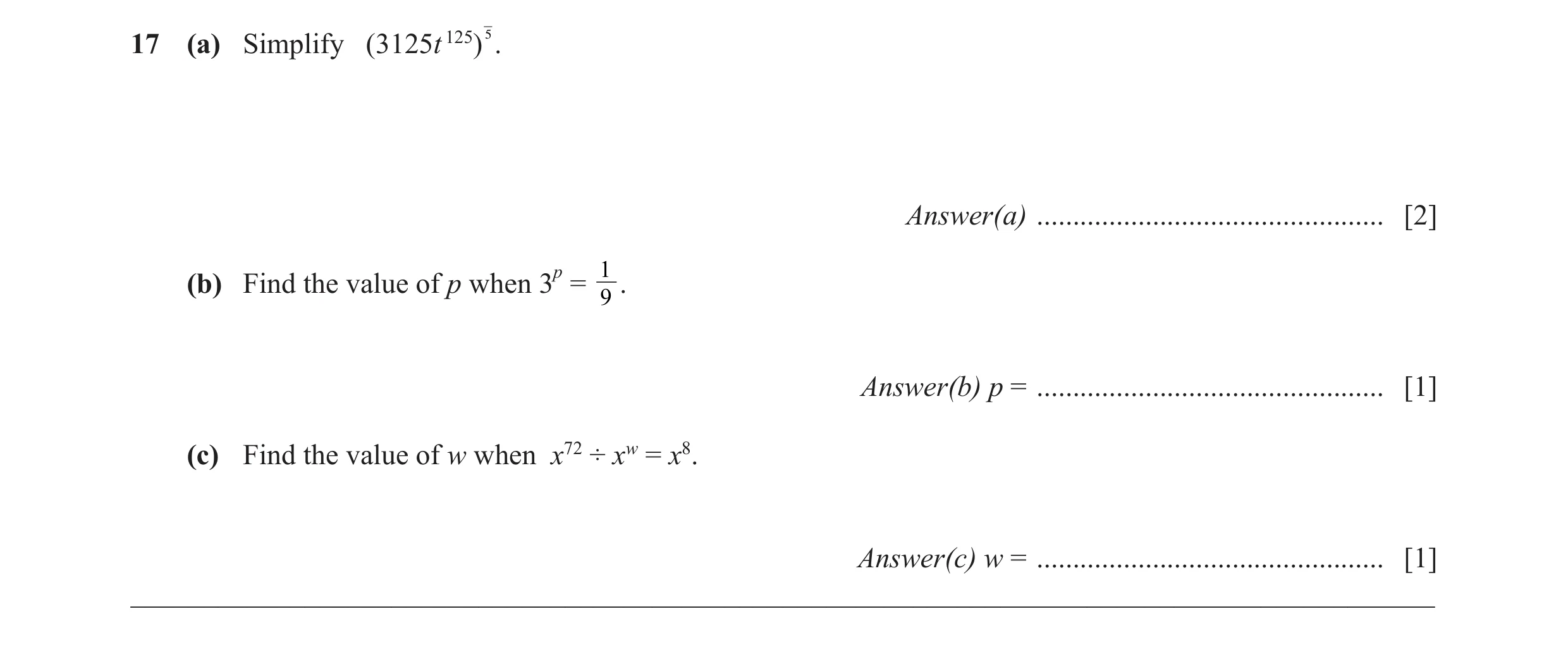 Question 14: (a) Simplify (3125t 125) 5. Answer(a) ................................................ [2] p 1 (b) Find the value of p when 3 = . 9 Answer(…