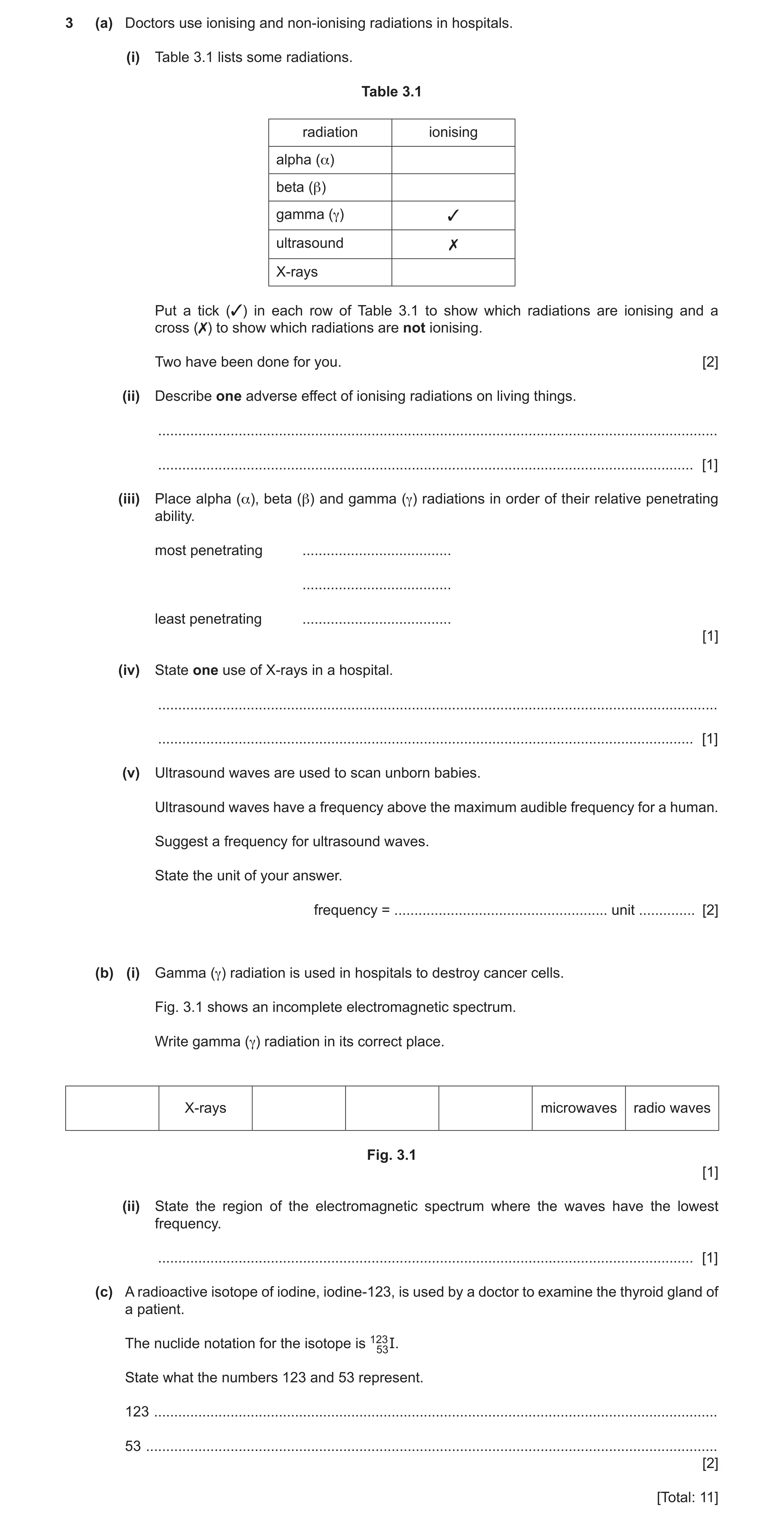 Question 35: (a) Doctors use ionising and non‑ionising radiations in hospitals. (i) Table 3.1 lists some radiations. Table 3.1 radiation ionising alpha …