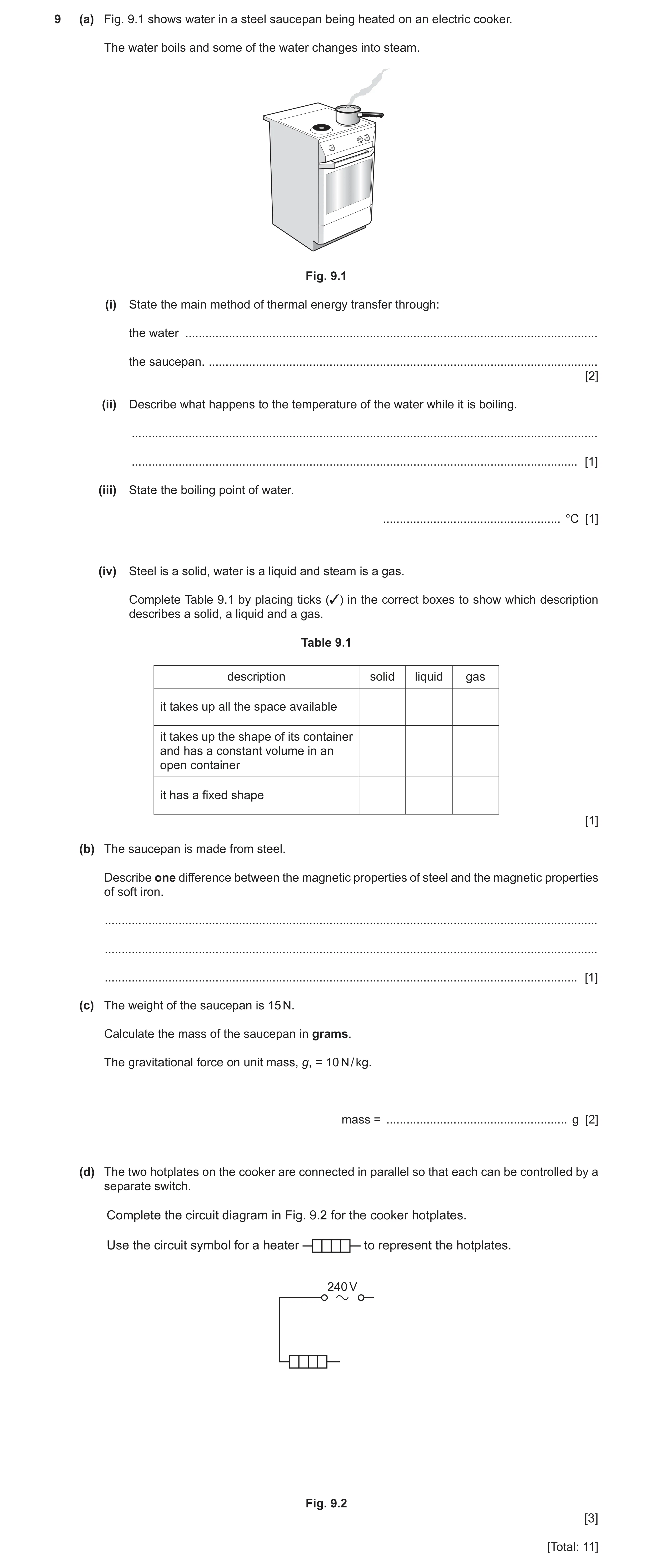 Question 34: (a) Fig. 9.1 shows water in a steel saucepan being heated on an electric cooker. The water boils and some of the water changes into steam. …
