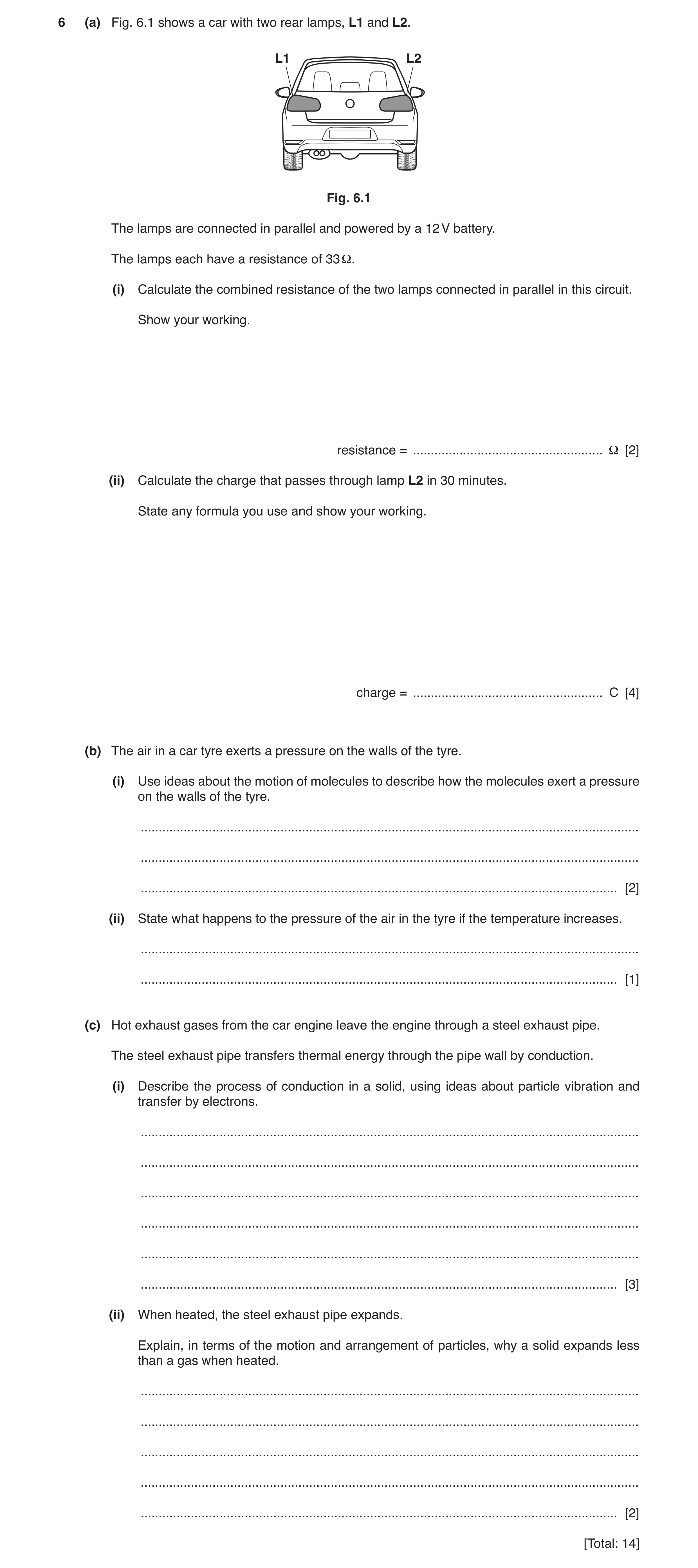 Question 8: (a) Fig. 6.1 shows a car with two rear lamps, L1 and L2. L1 L2 Fig. 6.1 The lamps are connected in parallel and powered by a 12 V battery. …