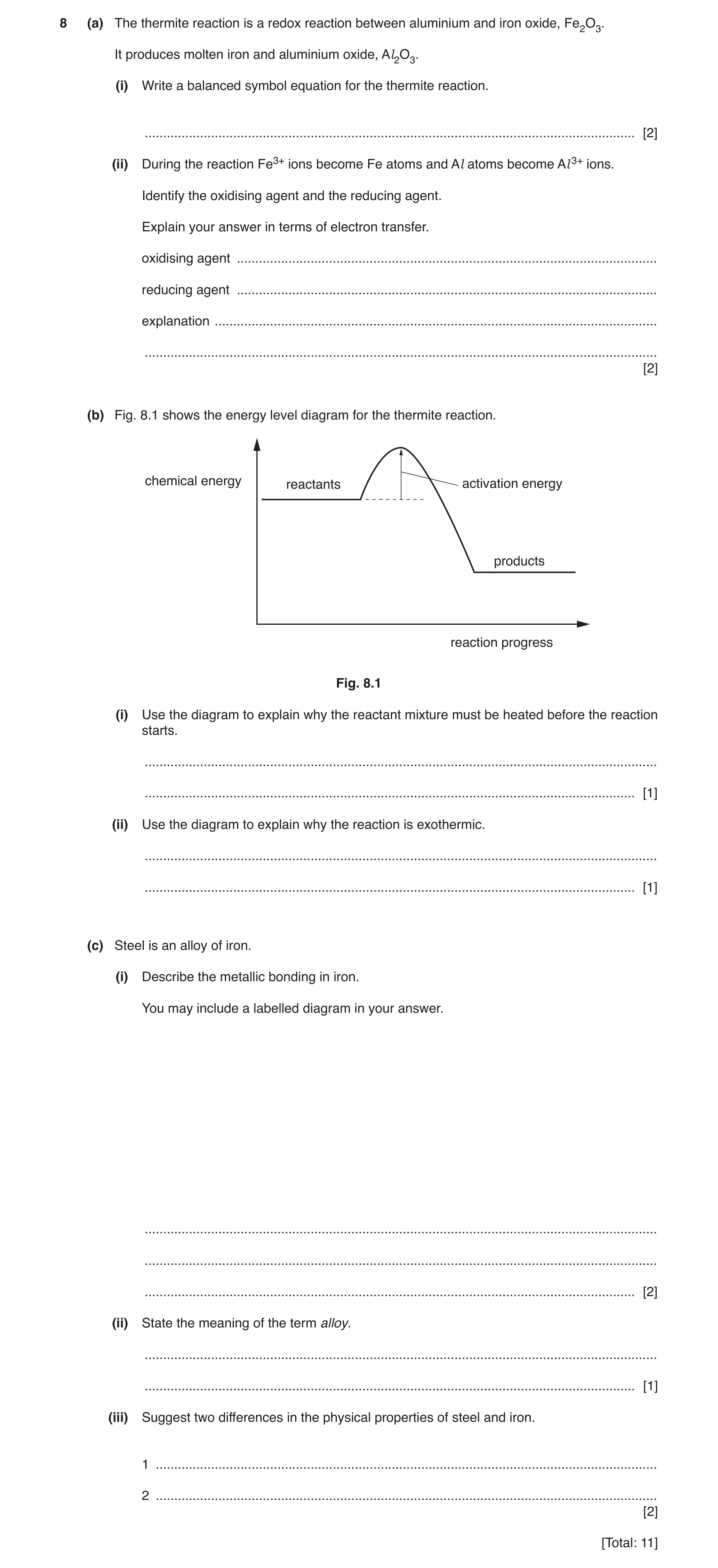 Question 2: (a) The thermite reaction is a redox reaction between aluminium and iron oxide, Fe2O3. It produces molten iron and aluminium oxide, Al2O3. …