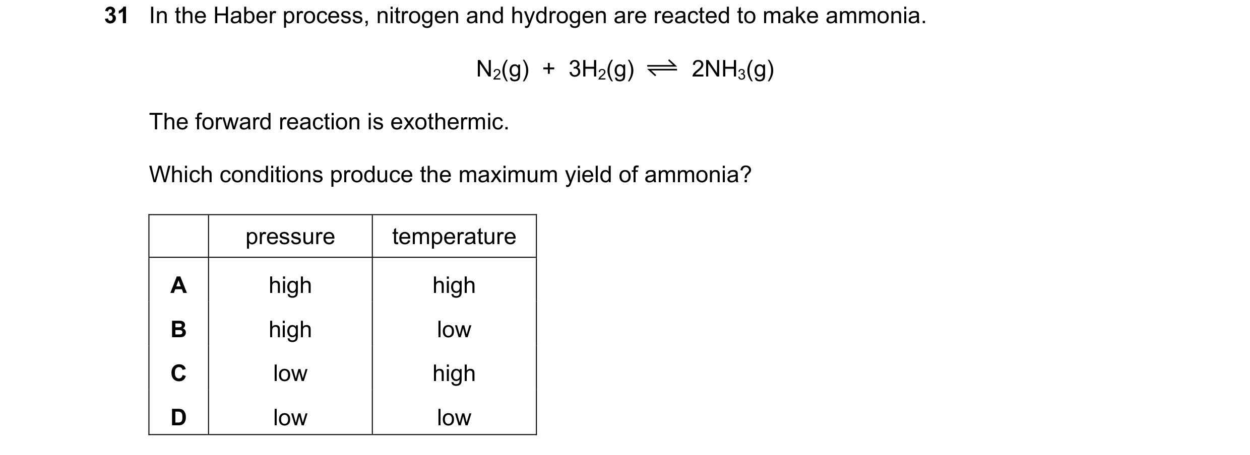 Question 13: In the Haber process, nitrogen and hydrogen are reacted to make ammonia. N2(g)  +  3H2(g) 2NH3(g) The forward reaction is exothermic. Which…