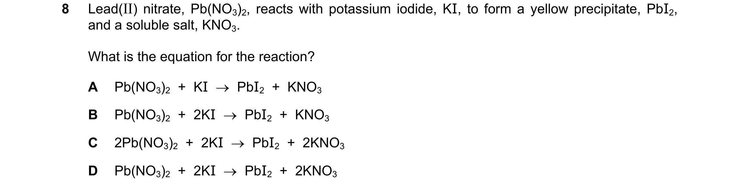 Question 3: Lead(II) nitrate, Pb(NO3)2, reacts with potassium iodide, KI, to form a yellow precipitate, PbI2, and a soluble salt, KNO3. What is the equ…