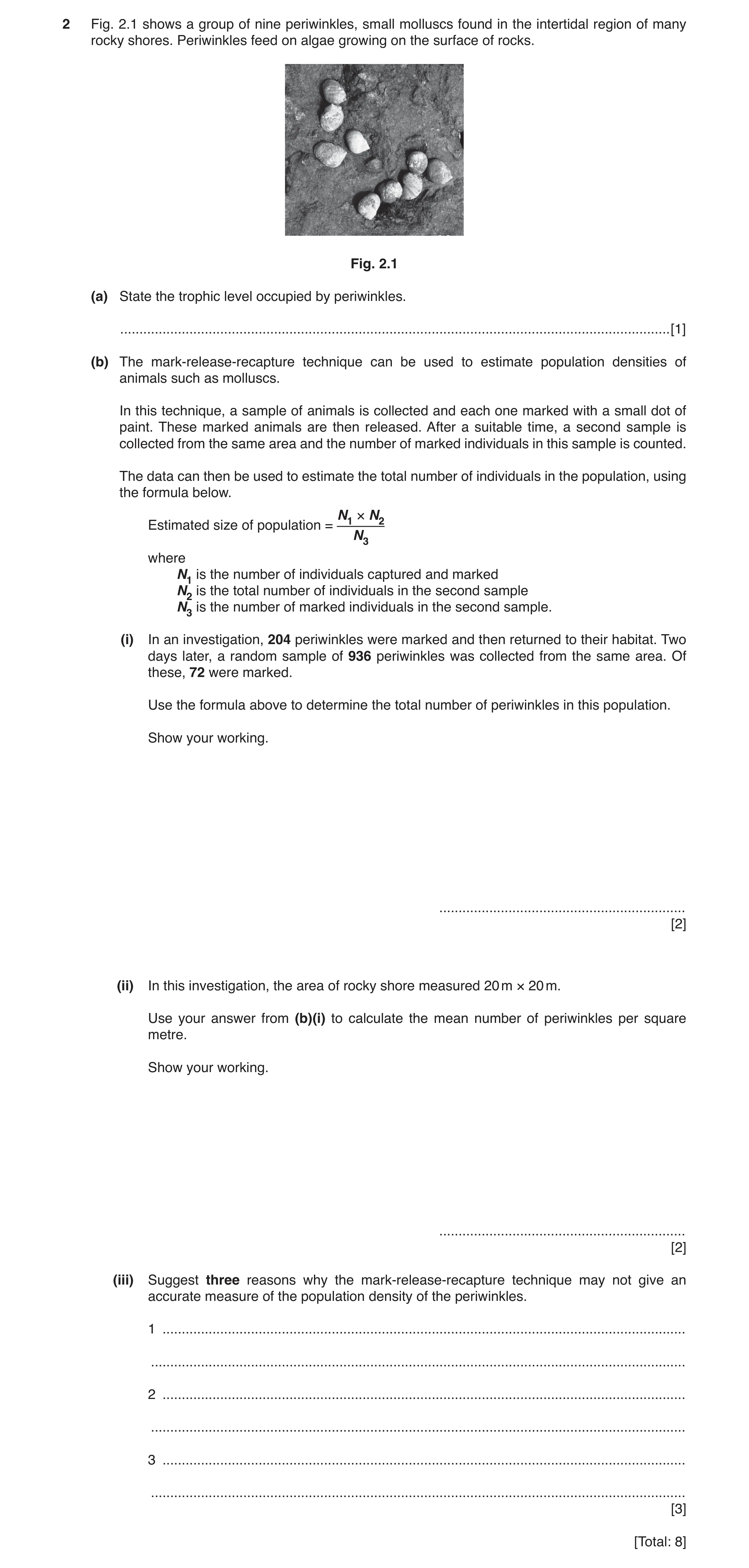 Question 2: Fig. 2.1 shows a group of nine periwinkles, small molluscs found in the intertidal region of many rocky shores. Periwinkles feed on algae g…