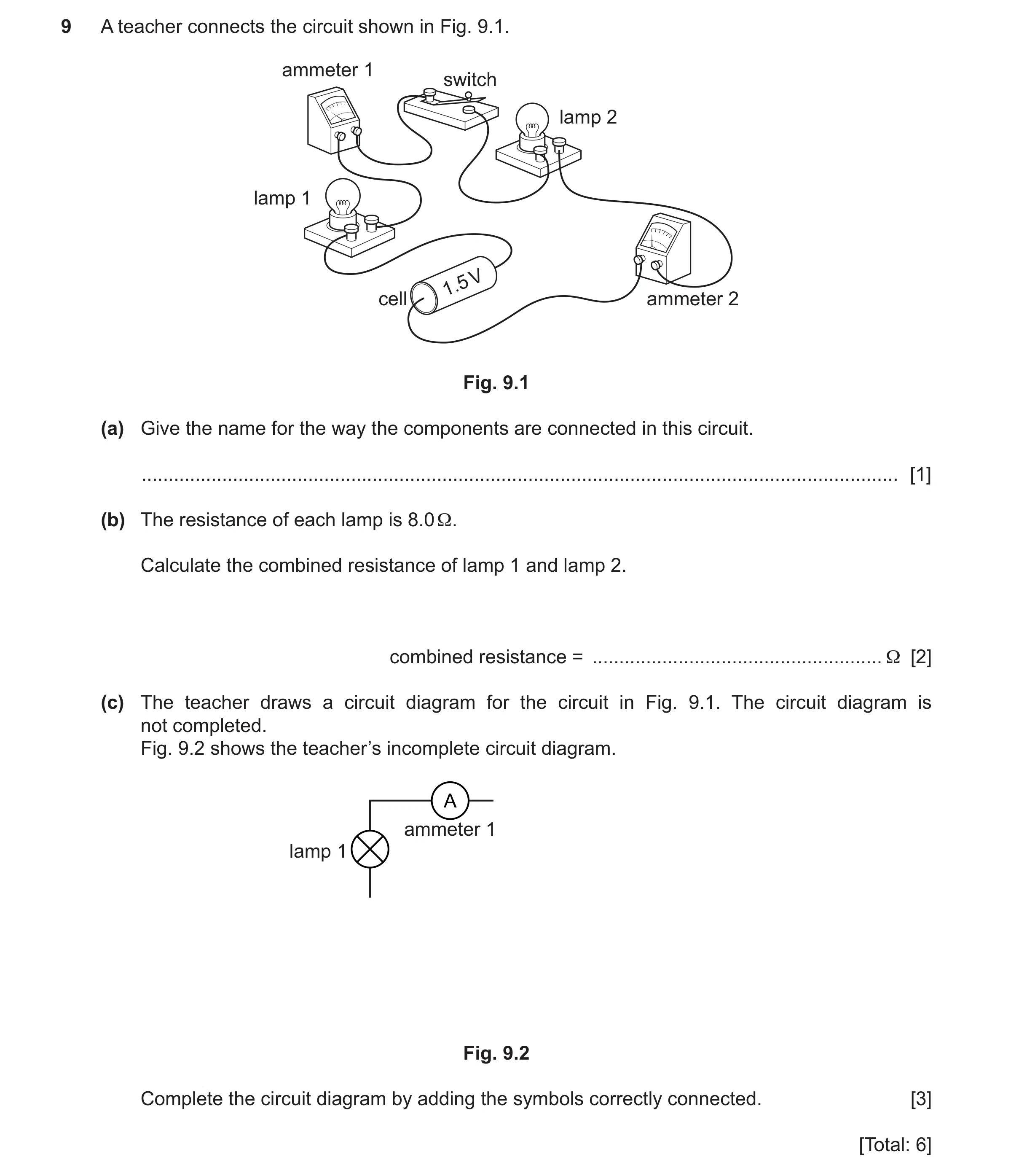 Question 61: A teacher connects the circuit shown in Fig. 9.1. ammeter 1 switch lamp 2 lamp 1 V 1.5 cell ammeter 2 Fig. 9.1 (a) Give the name for the wa…