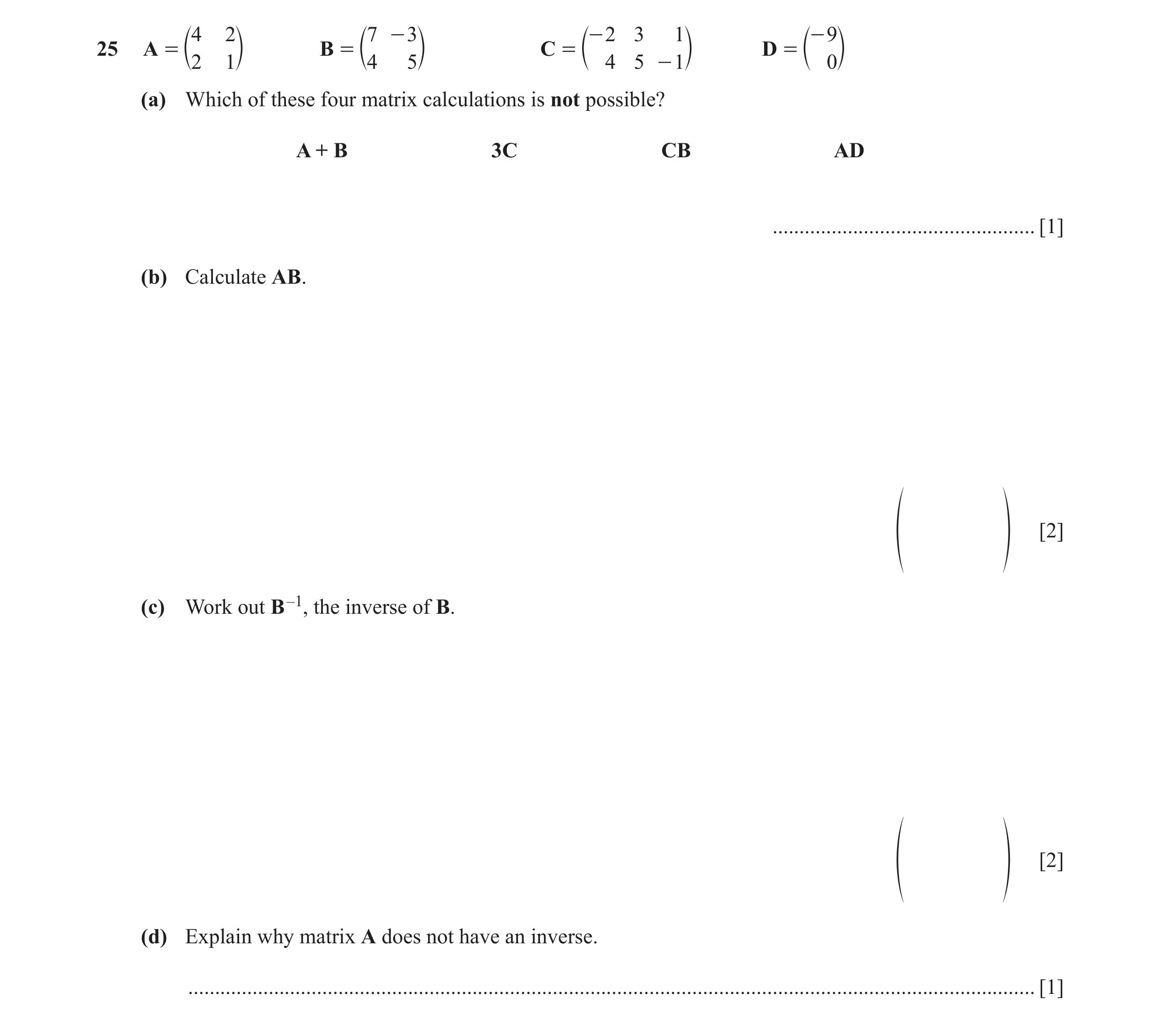Question 71: 2 7 - 3 - 2 3 1 - 9 25 A = B = C = D = c2 1m c4 5m c 4 5 - 1m c 0m (a) Which of these four matrix calculations is not possible? A + B 3C CB…