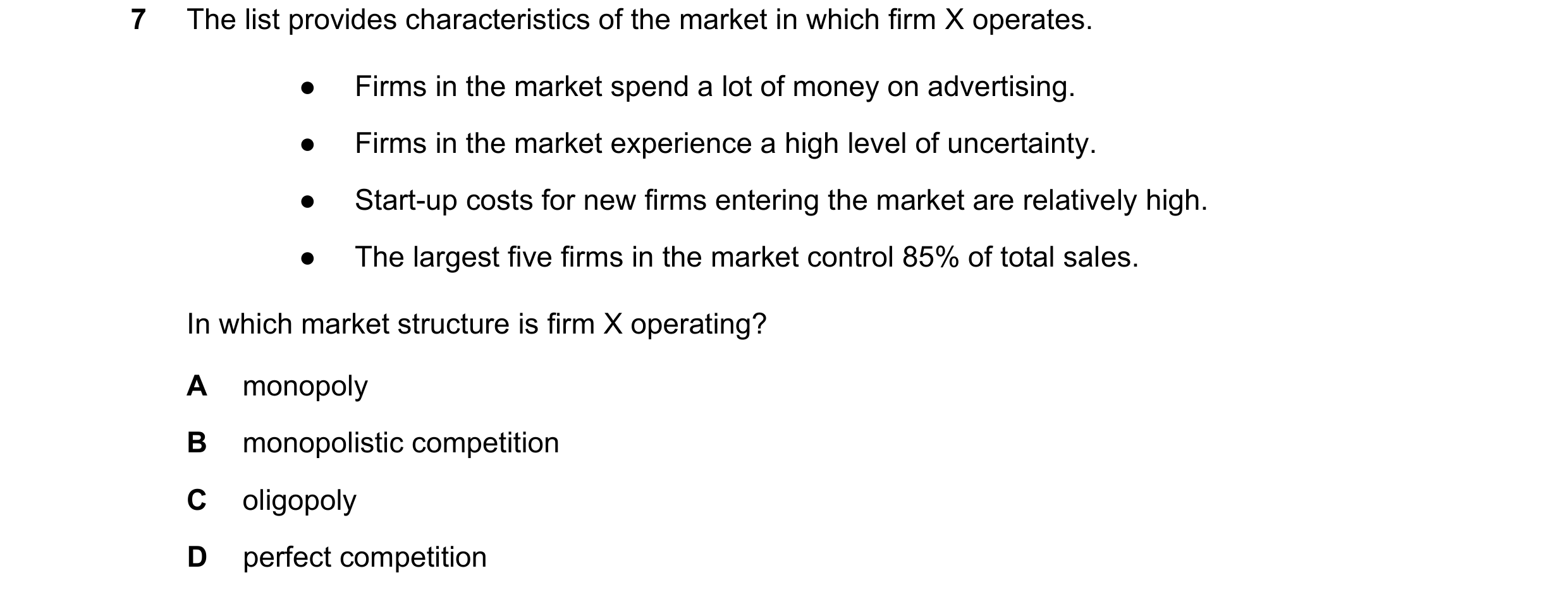 Question 188: The list provides characteristics of the market in which firm X operates. ● Firms in the market spend a lot of money on advertising. ● Firm…