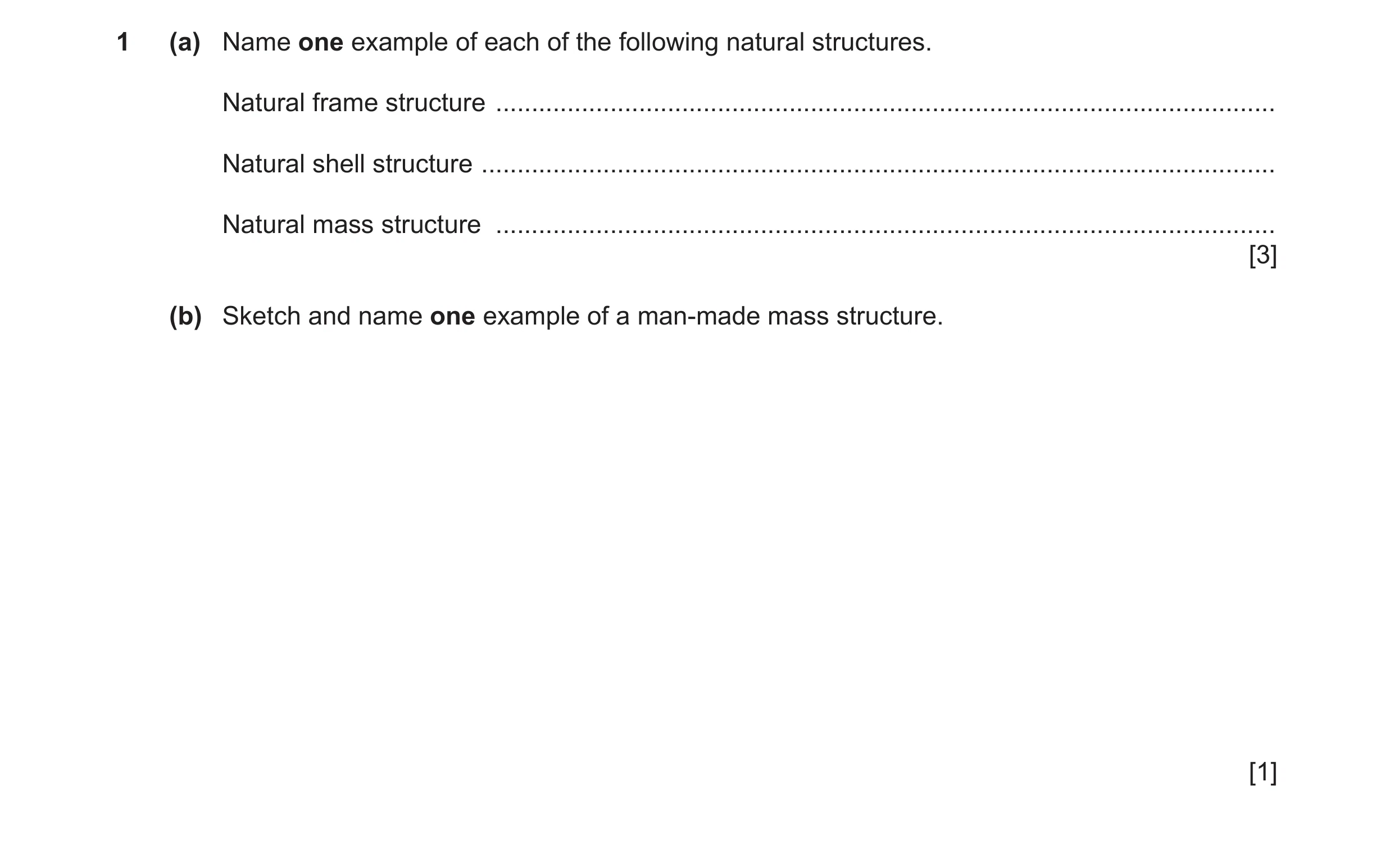 Question 107: (a) Name one example of each of the following natural structures. Natural frame structure .................................................…
