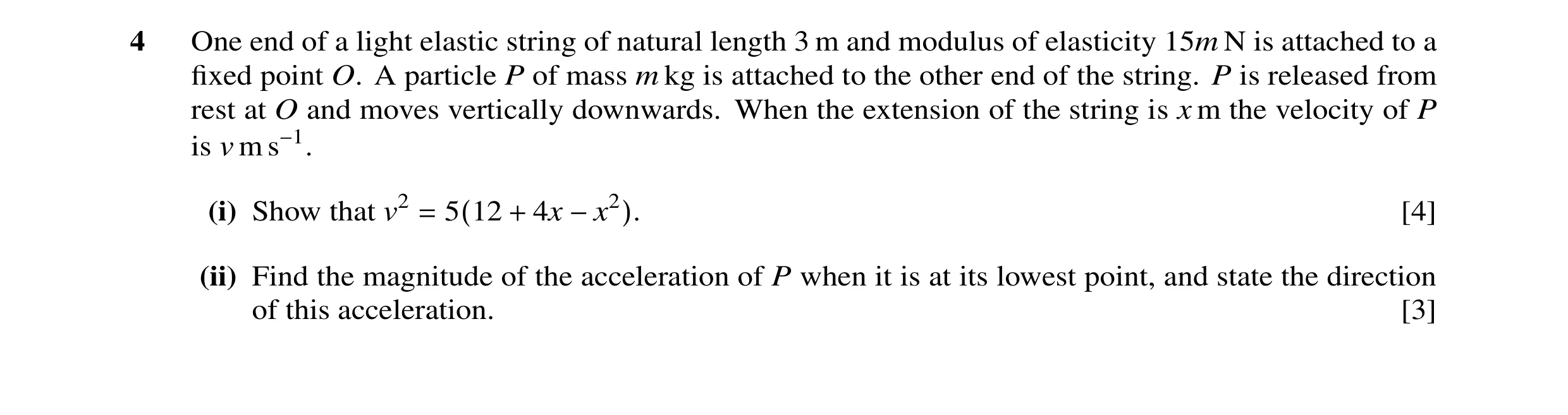 Question 24: One end of a light elastic string of natural length 3 m and modulus of elasticity 15m N is attached to a ﬁxed point O. A particle P of mass…