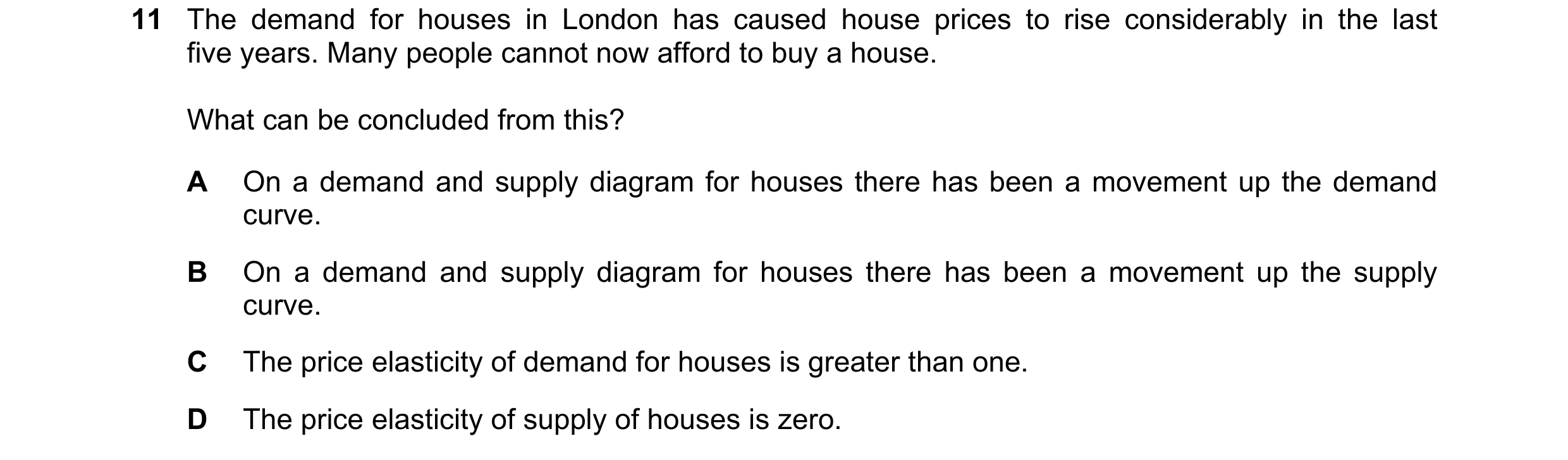 Question 69: The demand for houses in London has caused house prices to rise considerably in the last five years. Many people cannot now afford to buy a…