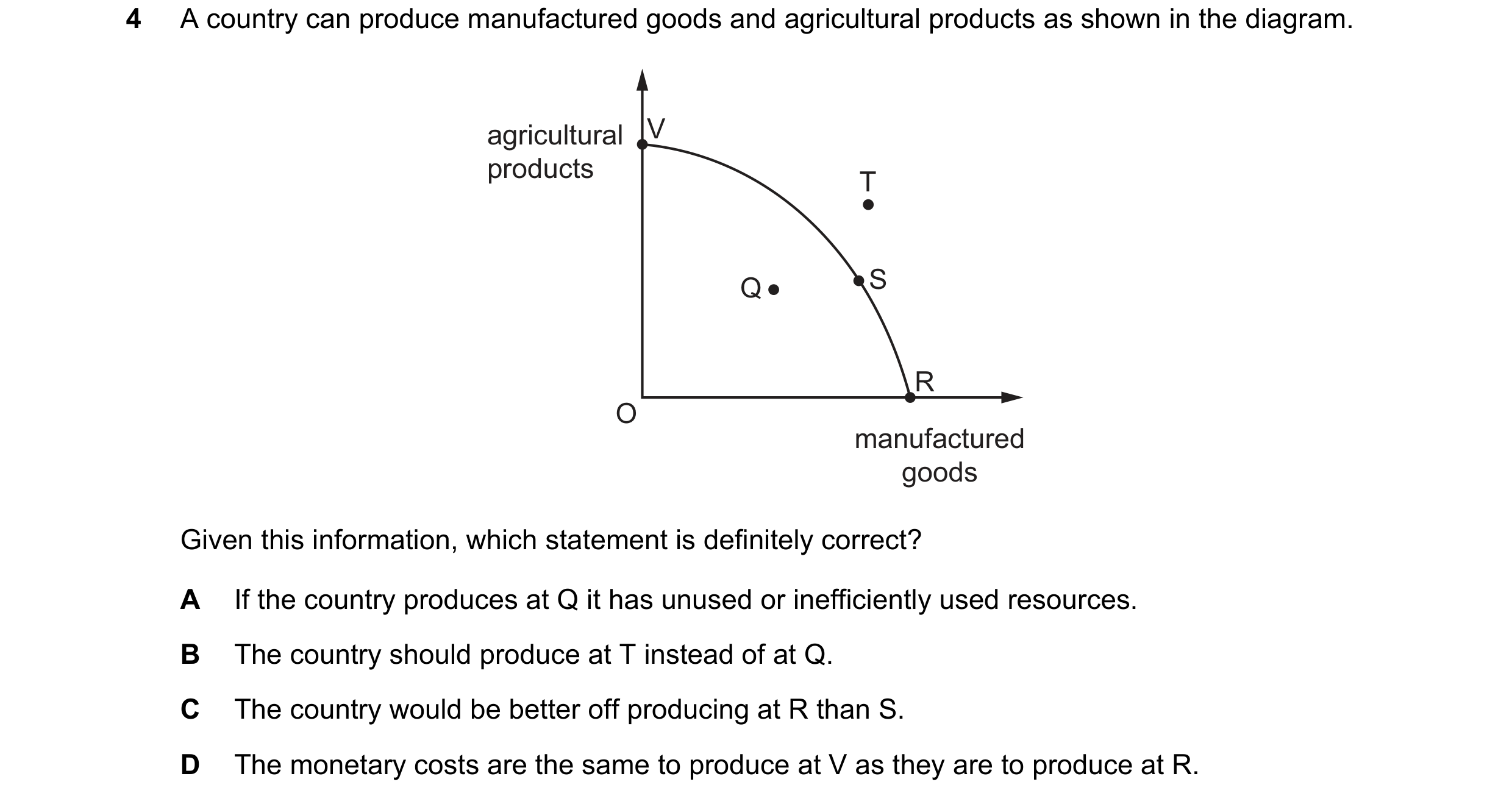 Question 88: A country can produce manufactured goods and agricultural products as shown in the diagram. agricultural V products T Q S R O manufactured …