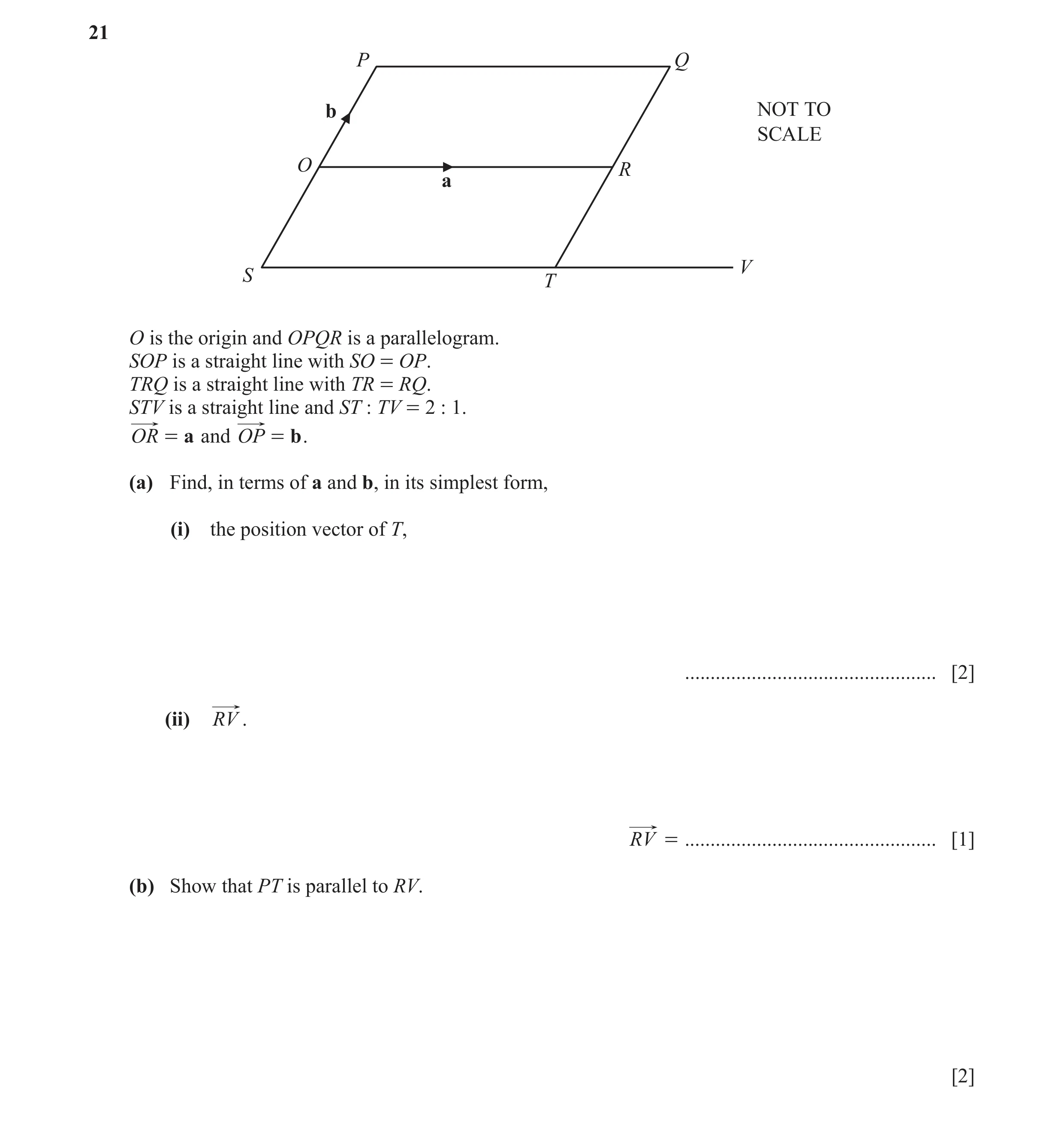 Question 53: P Q b NOT TO SCALE O R a V S T O is the origin and OPQR is a parallelogram. SOP is a straight line with SO = OP. TRQ is a straight line wit…