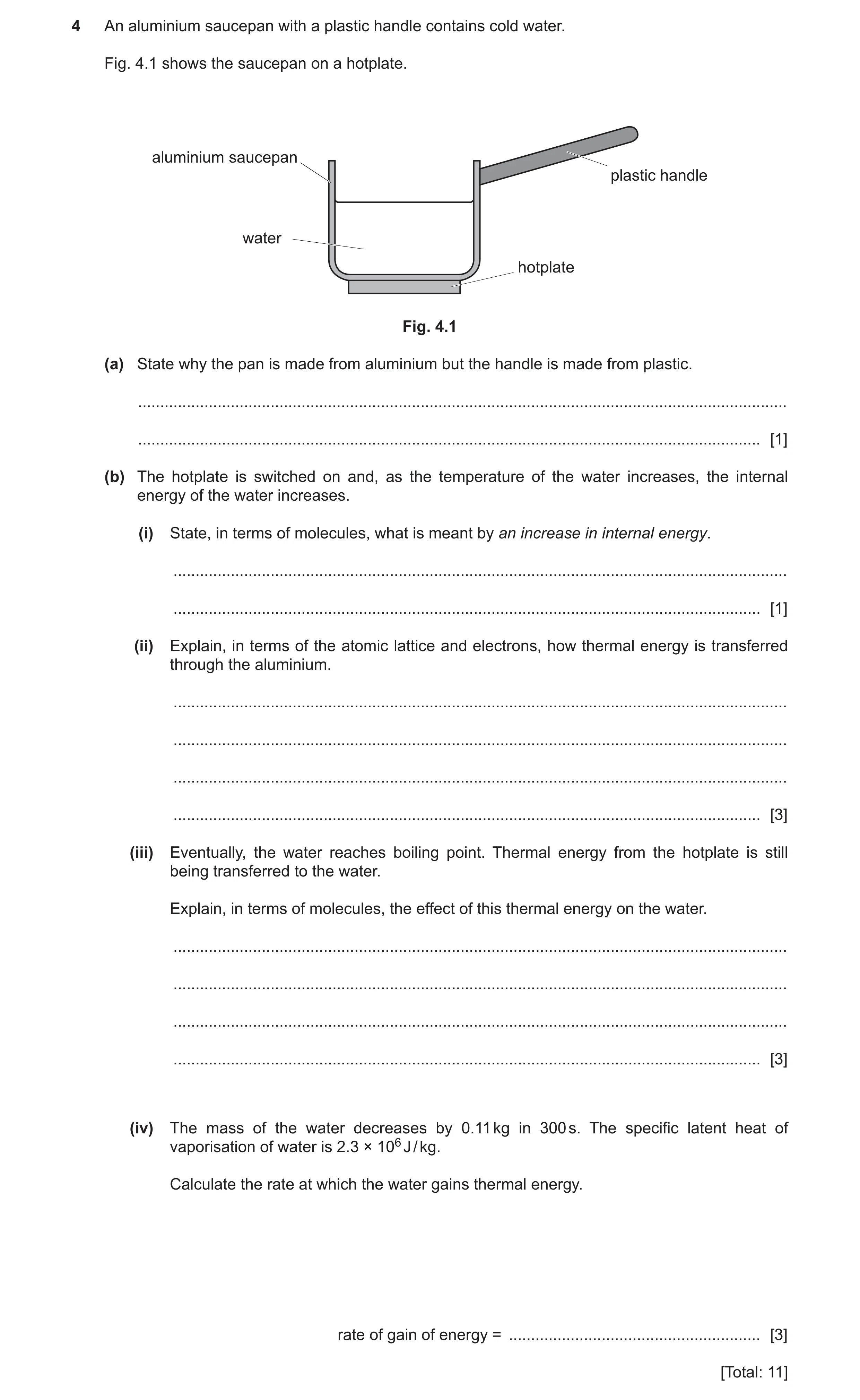 Question 25: An aluminium saucepan with a plastic handle contains cold water. Fig. 4.1 shows the saucepan on a hotplate. aluminium saucepan plastic hand…