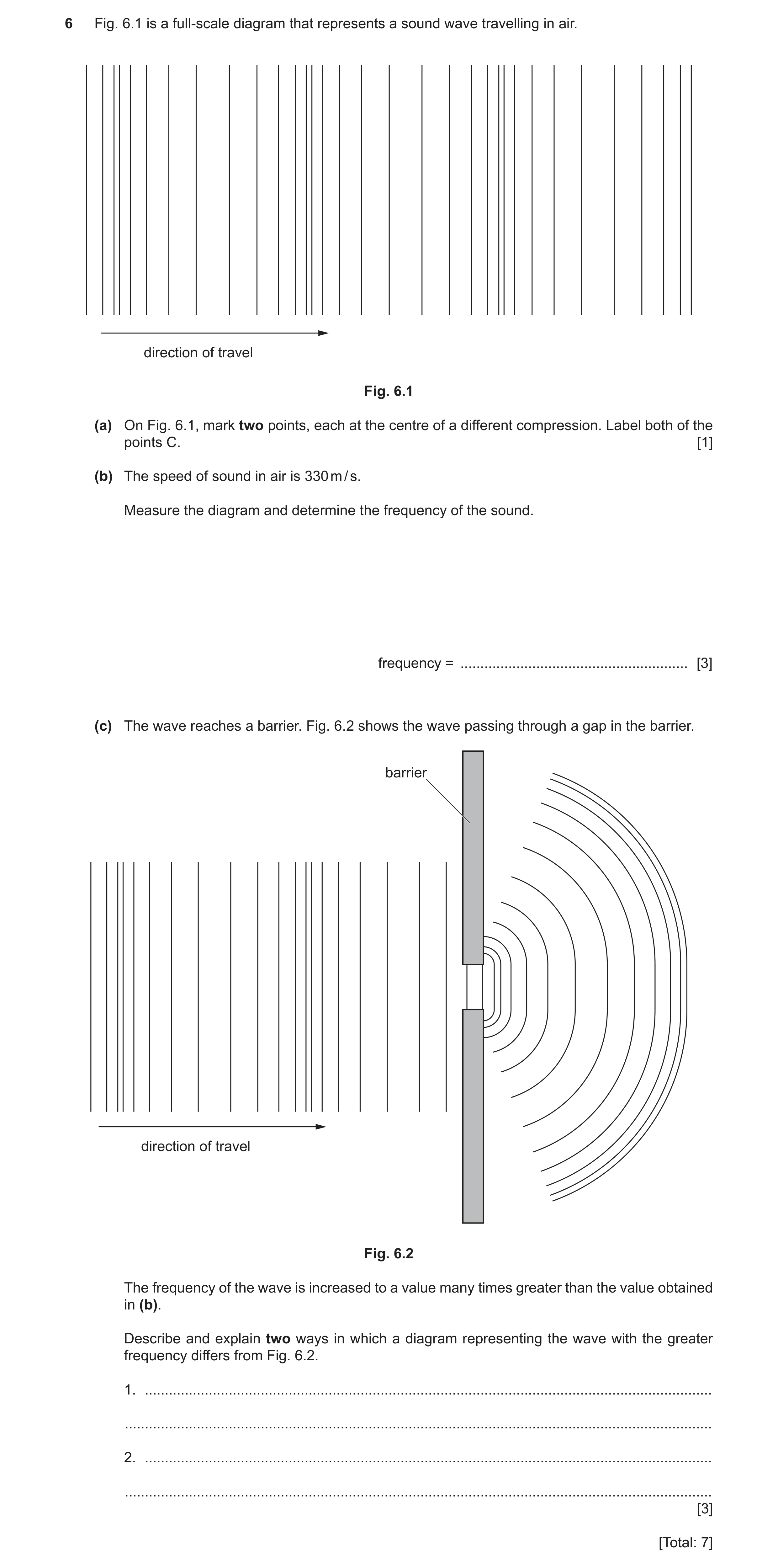 Question 17: Fig. 6.1 is a full-scale diagram that represents a sound wave travelling in air. direction of travel Fig. 6.1 (a) On Fig. 6.1, mark two poi…