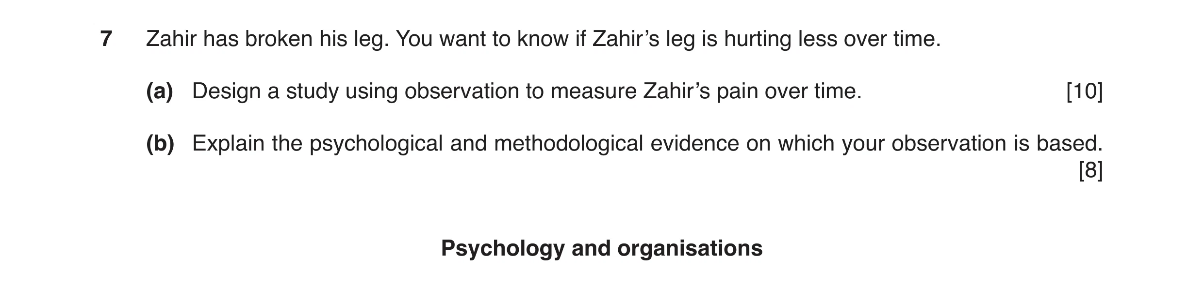 Question 4: Zahir has broken his leg. You want to know if Zahir’s leg is hurting less over time. (a) Design a study using observation to measure Zahir’…