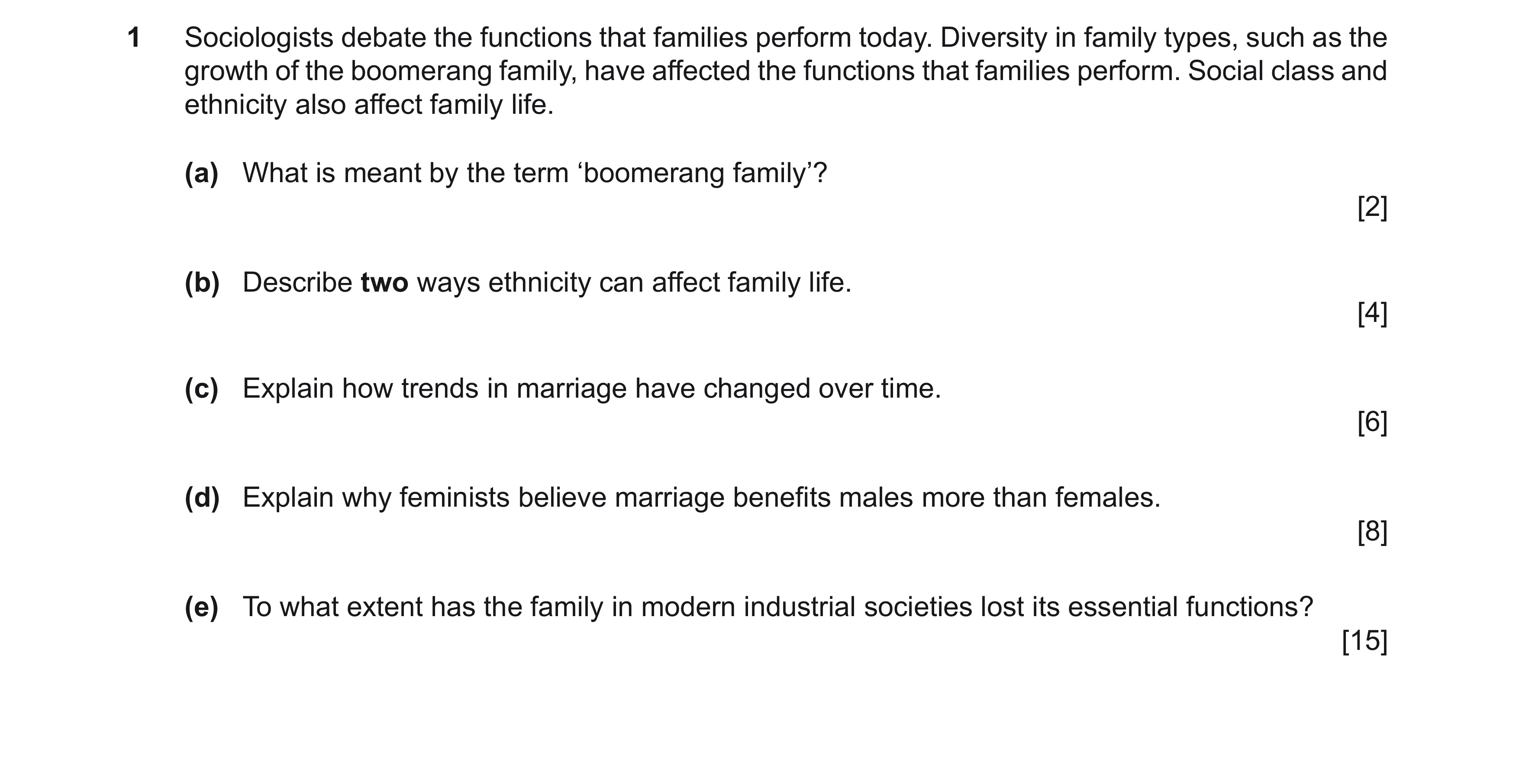 Question 4: Sociologists debate the functions that families perform today. Diversity in family types, such as the growth of the boomerang family, have …