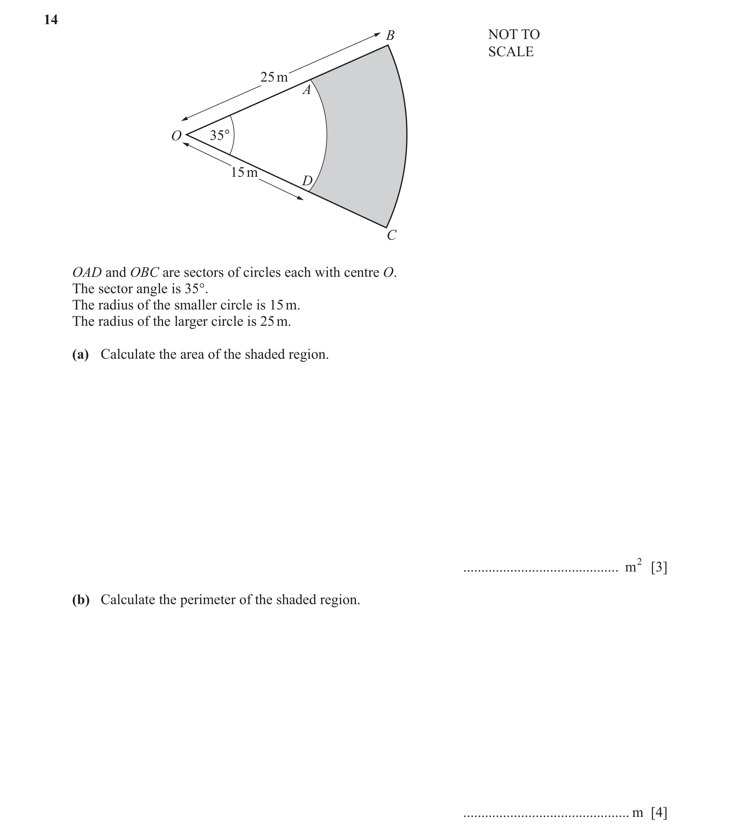 Question 11: B NOT TO SCALE 25 m A O 35° 15 m D C OAD and OBC are sectors of circles each with centre O. The sector angle is 35°. The radius of the smal…