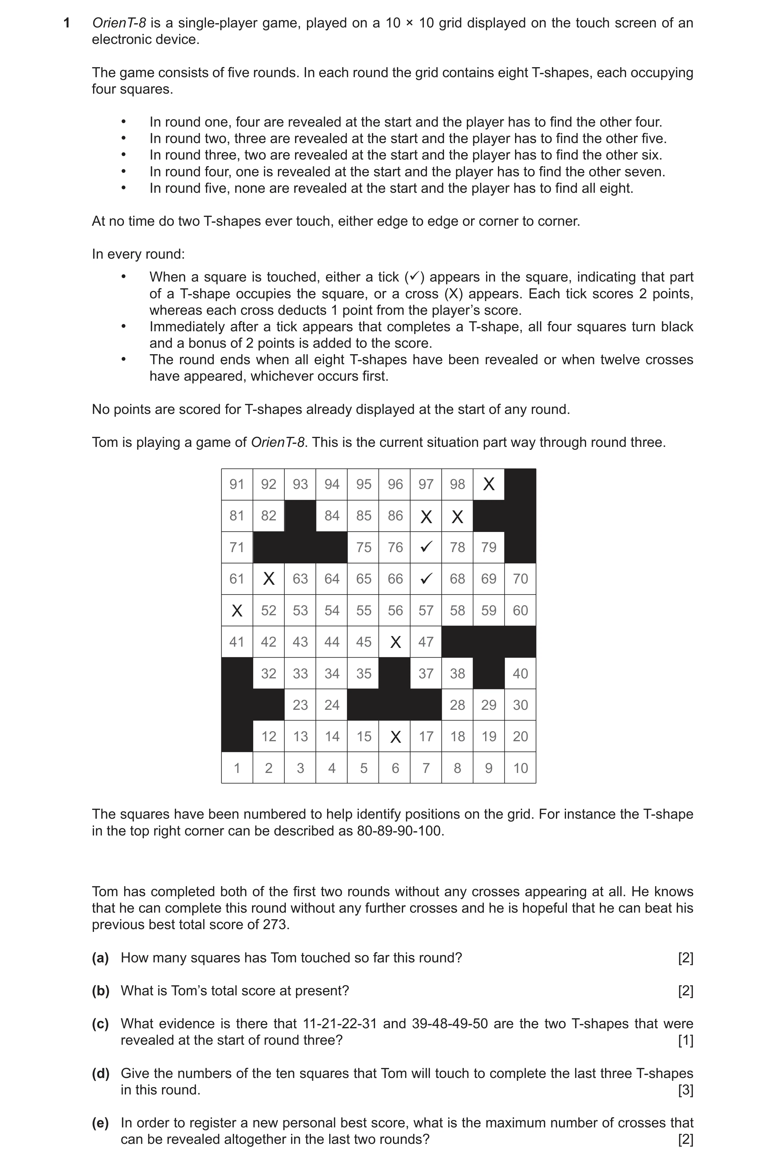 Question 100: OrienT-8 is a single-player game, played on a 10 × 10 grid displayed on the touch screen of an electronic device. The game consists of five…