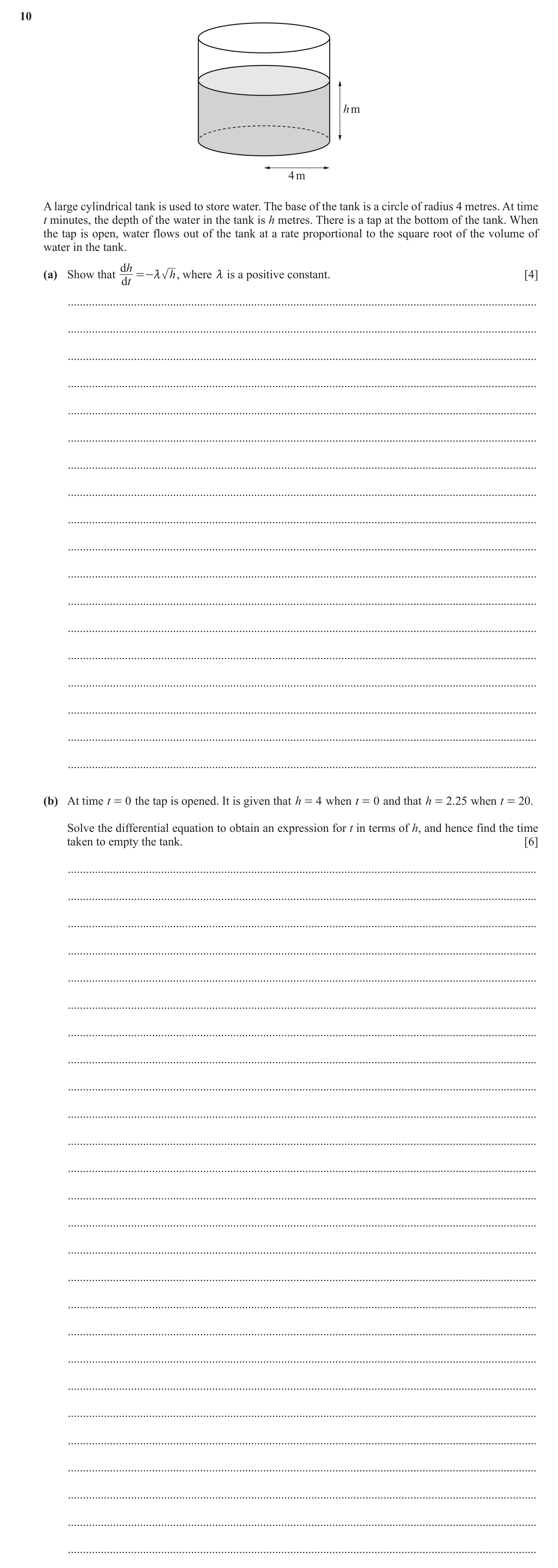 Question 57: h m 4 m A large cylindrical tank is used to store water. The base of the tank is a circle of radius 4 metres. At time t minutes, the depth …