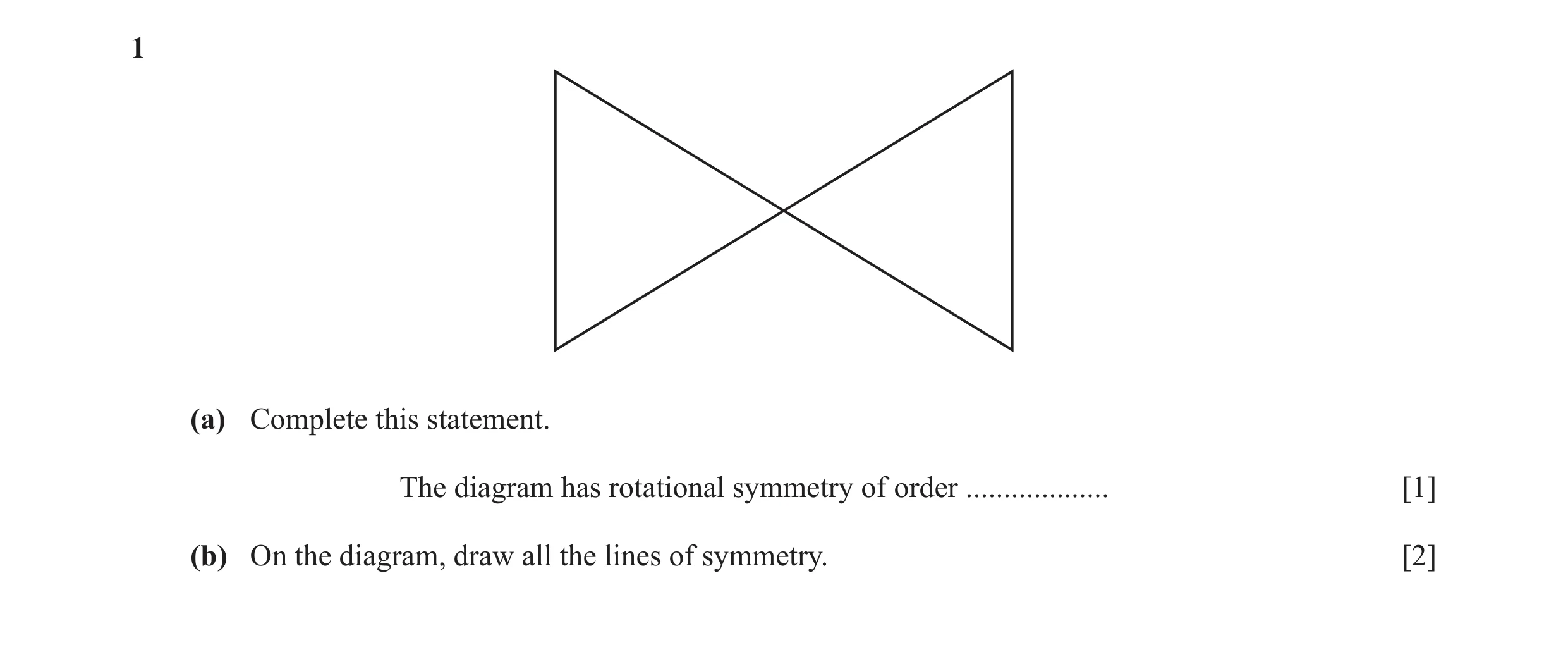 Question 13: (a) Complete this statement. The diagram has rotational symmetry of order ................... [1] (b) On the diagram, draw all the lines of…