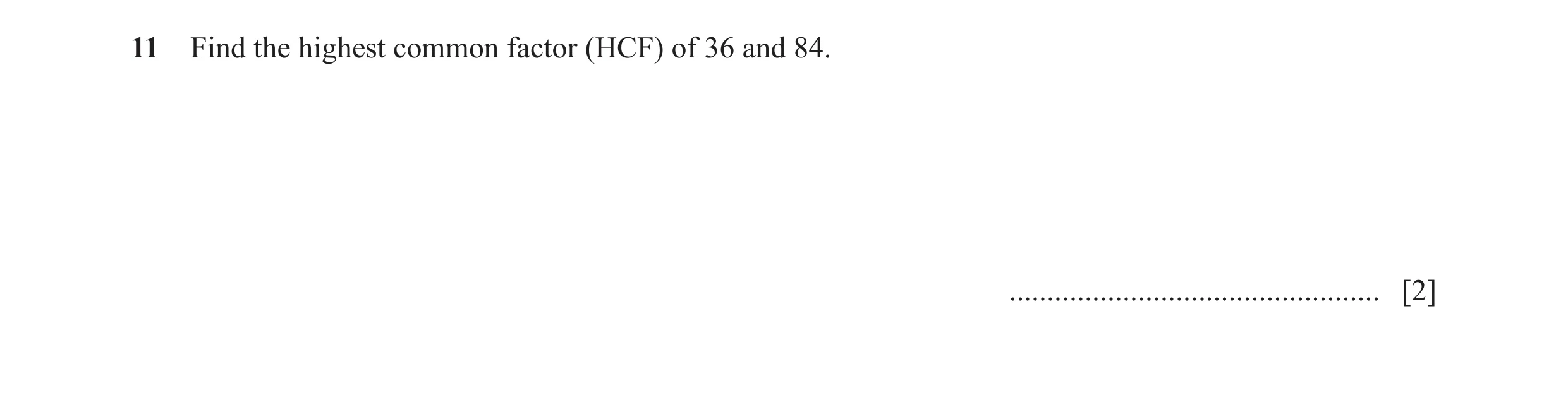 Question 37: Find the highest common factor (HCF) of 36 and 84. ................................................. [2]