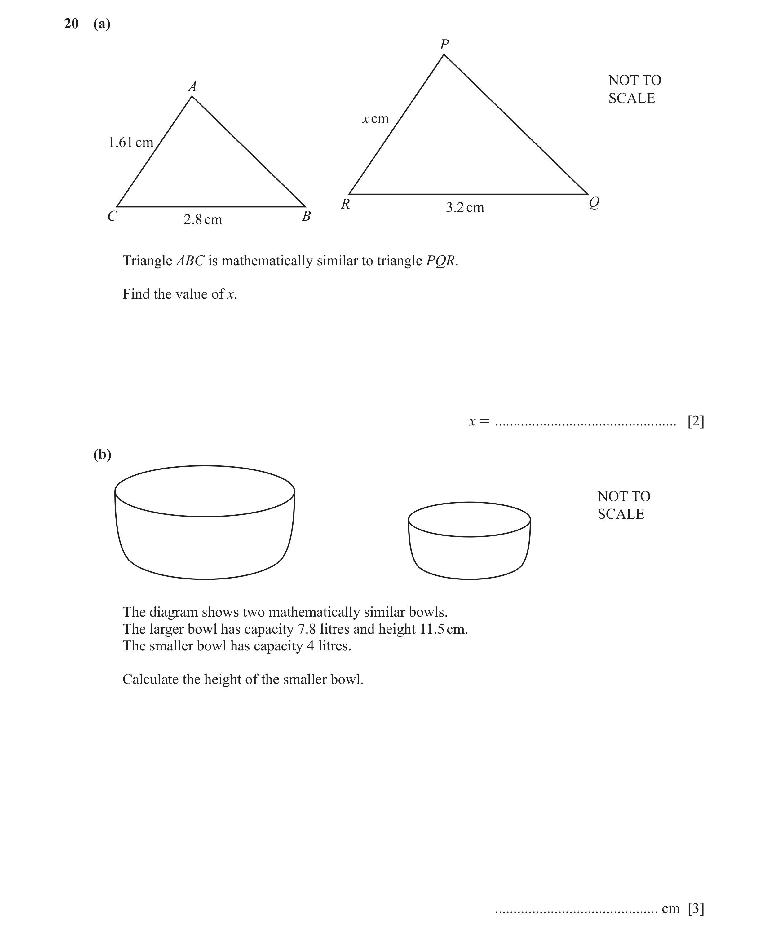 Question 17: (a) P NOT TO A SCALE x cm 1.61 cm R 3.2 cm Q C 2.8 cm B Triangle ABC is mathematically similar to triangle PQR. Find the value of x. x = ..…