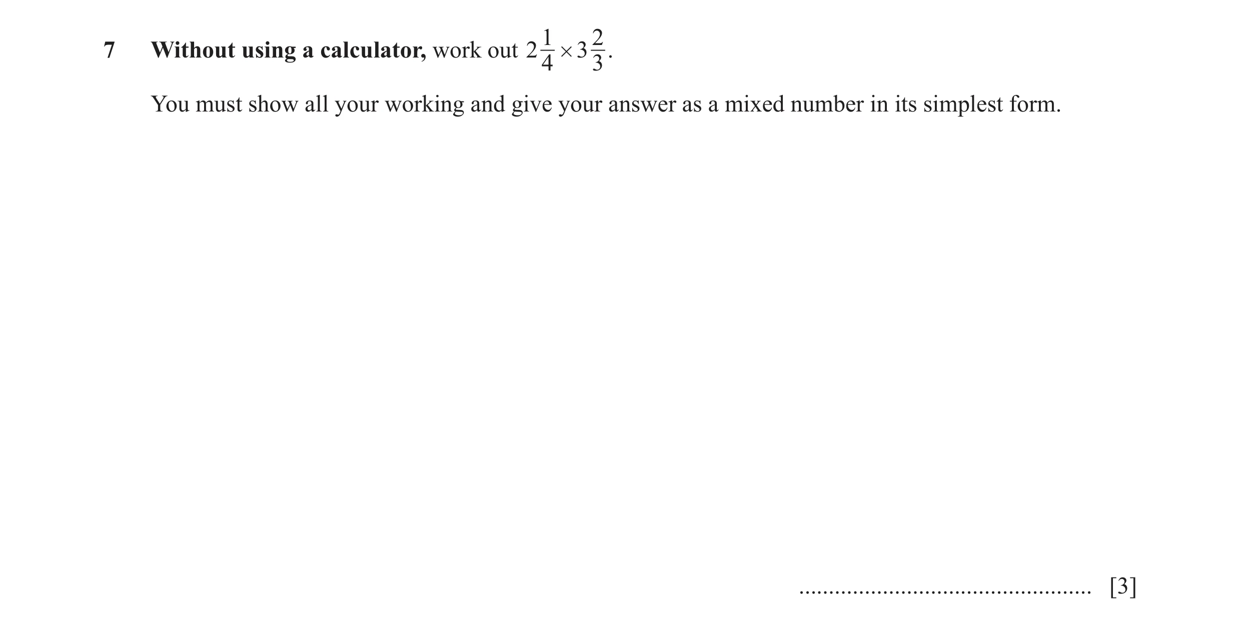 Question 72: 27 Without using a calculator, work out 2 # 3 . 4 3 You must show all your working and give your answer as a mixed number in its simplest f…