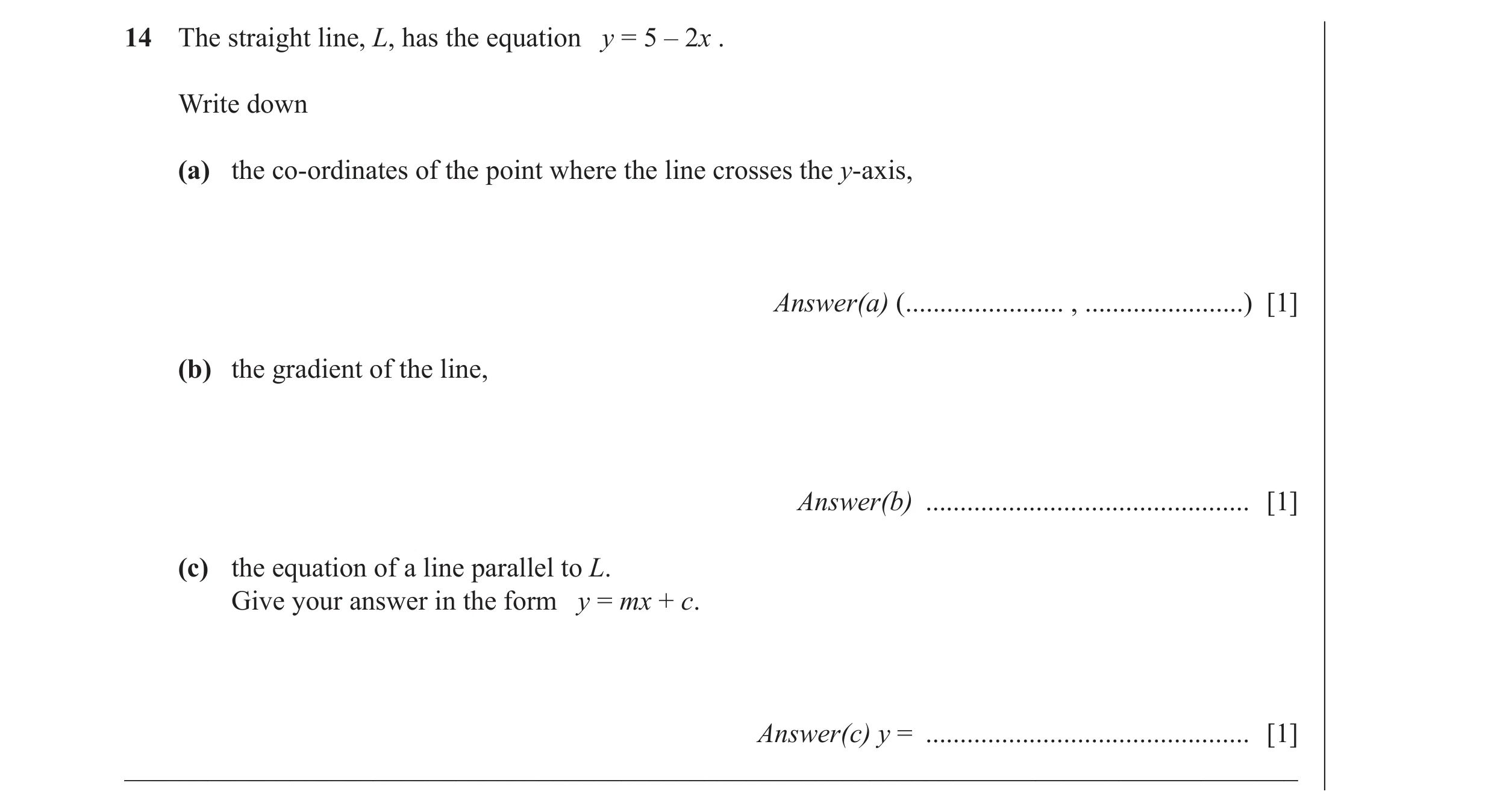 Question 6: The straight line, L, has the equation y = 5 – 2x . Write down (a) the co-ordinates of the point where the line crosses the y-axis, Answer(…